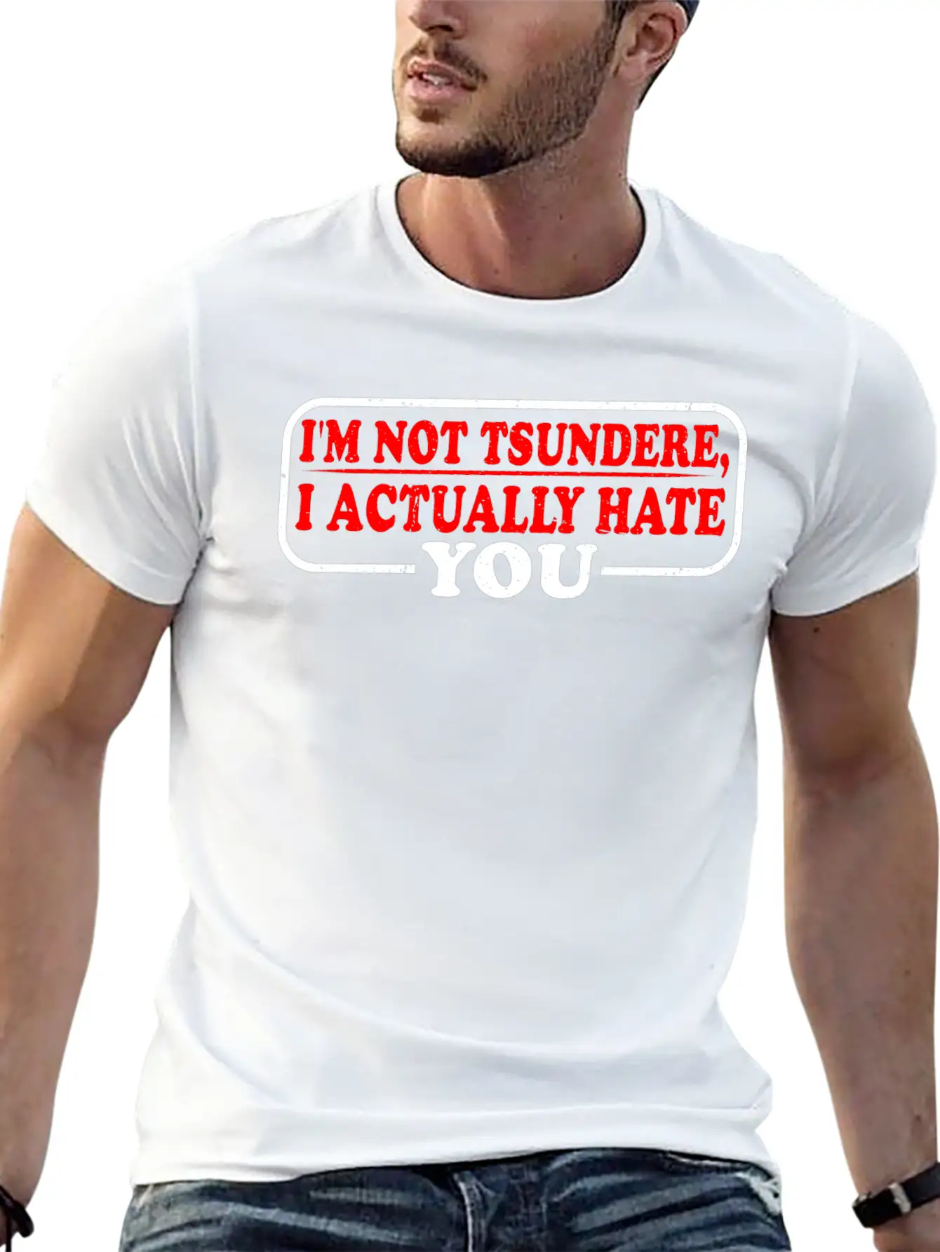 I'm Not Tsundere, I Actually Hate You 3 Classic Cotton Tee – Unisex Comfort For Any Season