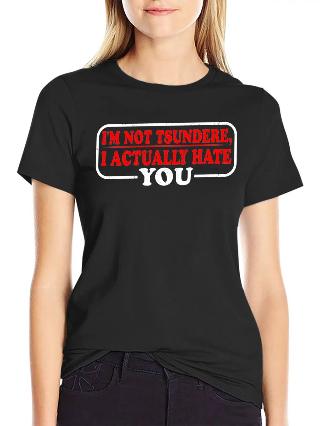 I'm Not Tsundere, I Actually Hate You 3 Classic Cotton Tee – Unisex Comfort For Any Season
