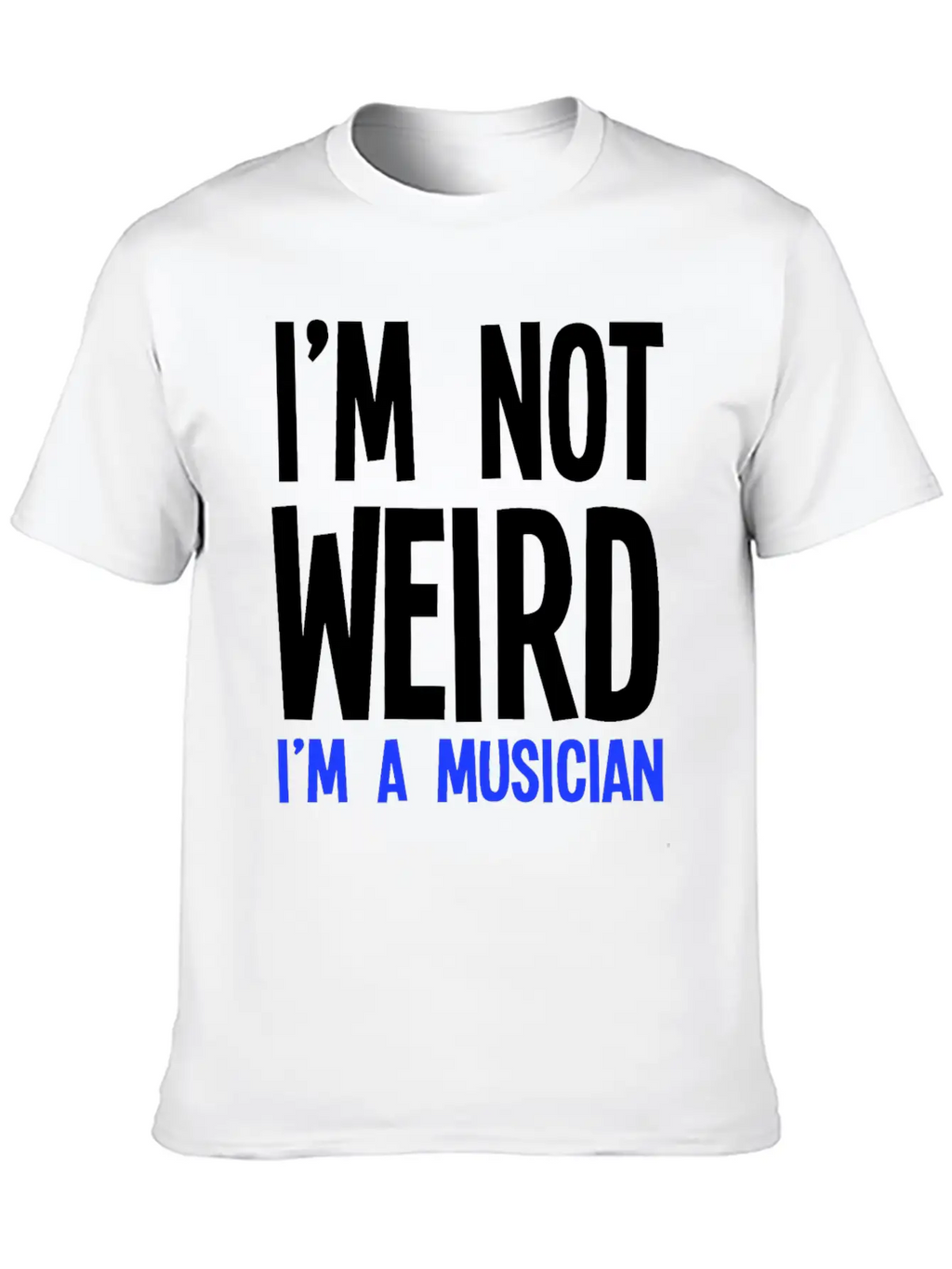 Im Not Weird Im A Musician Timeless Short Sleeve Tee – Comfy And Minimalist Design