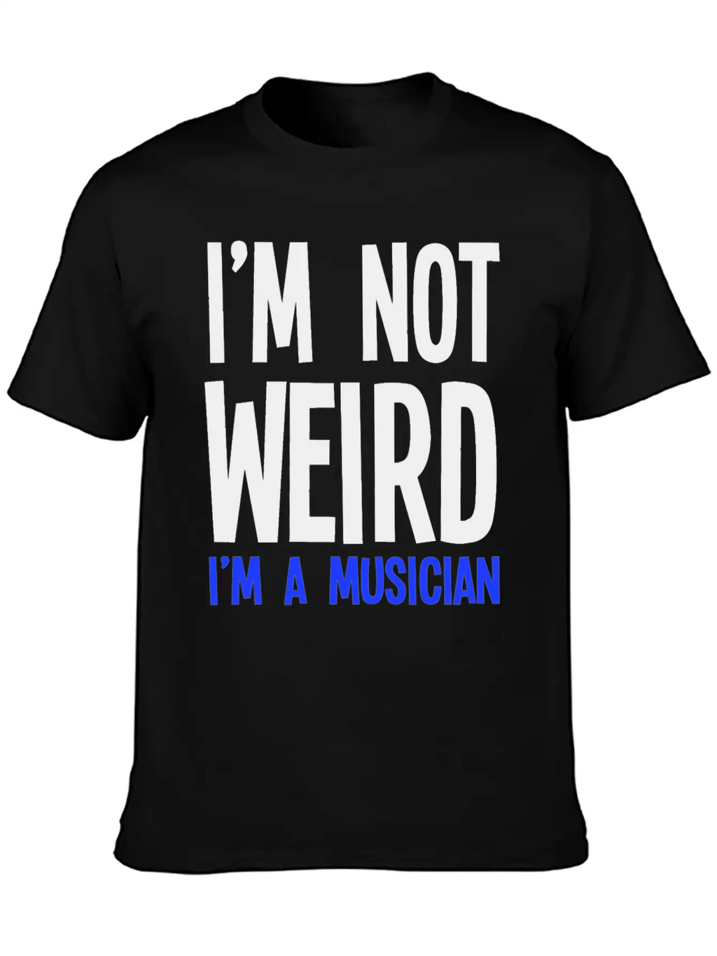 Im Not Weird Im A Musician Timeless Short Sleeve Tee – Comfy And Minimalist Design