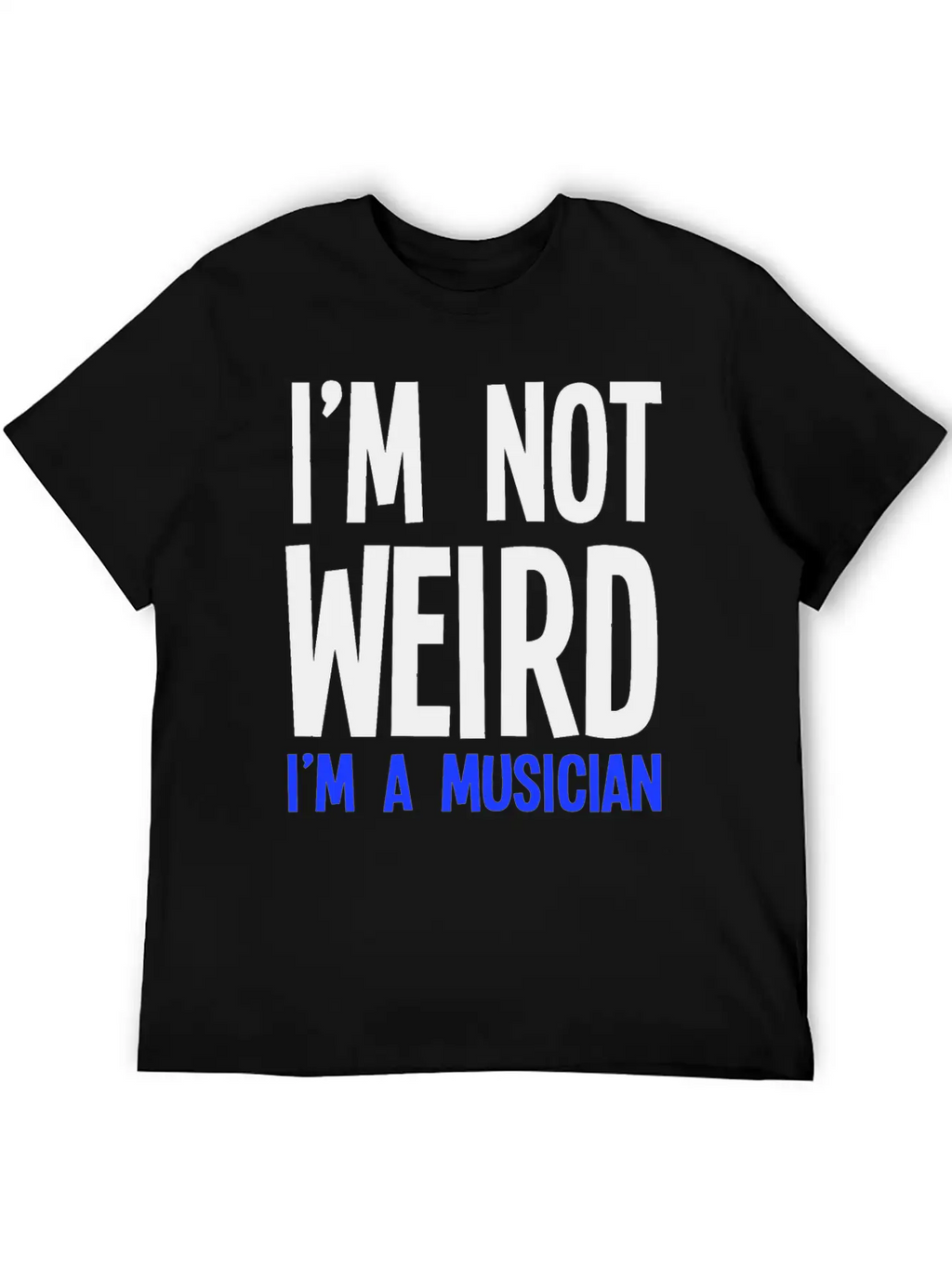 Im Not Weird Im A Musician Timeless Short Sleeve Tee – Comfy And Minimalist Design