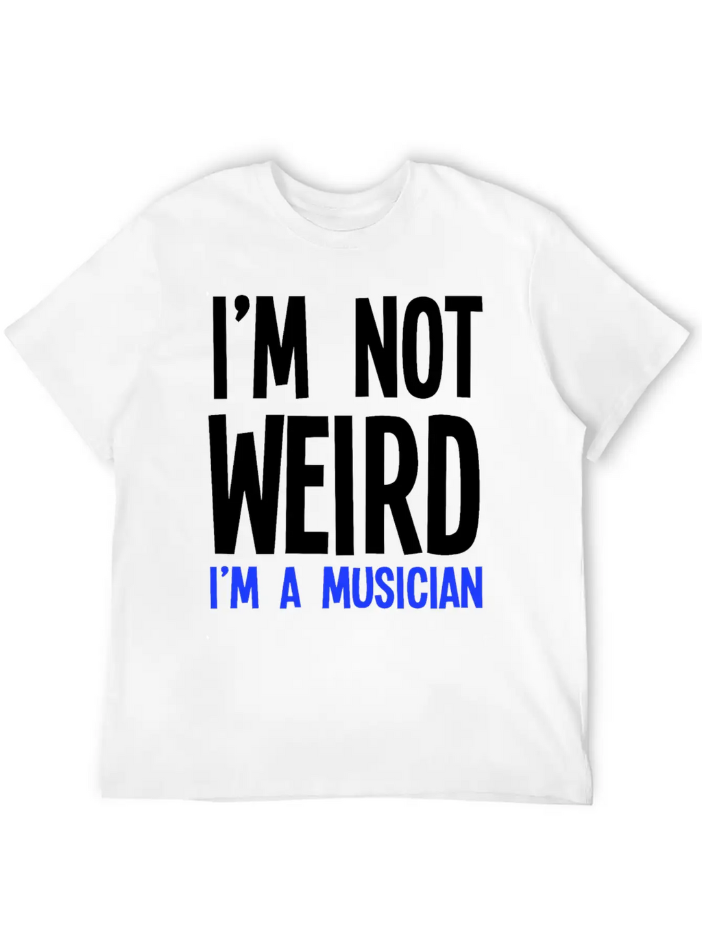 Im Not Weird Im A Musician Timeless Short Sleeve Tee – Comfy And Minimalist Design