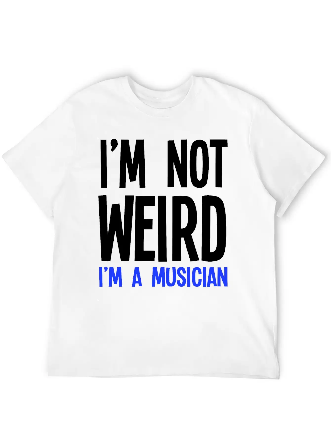 Im Not Weird Im A Musician Timeless Short Sleeve Tee – Comfy And Minimalist Design