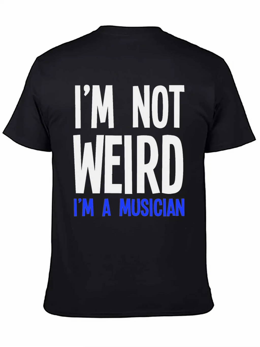 Im Not Weird Im A Musician Timeless Short Sleeve Tee – Comfy And Minimalist Design