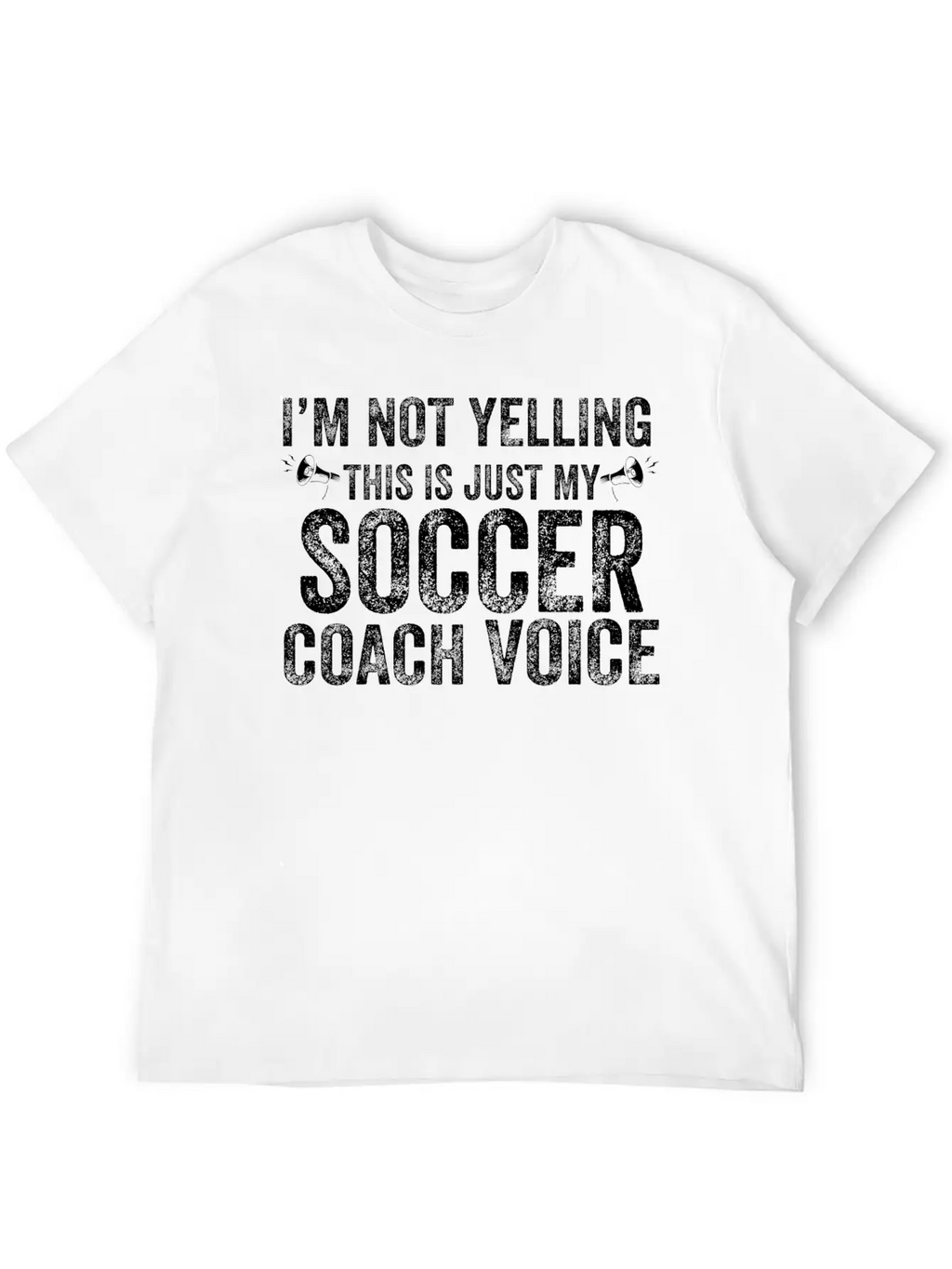 I'm Not Yelling This Is Just My Soccer Coach Voice Basic Graphic T-Shirt – Daily Comfort In Soft Cotton