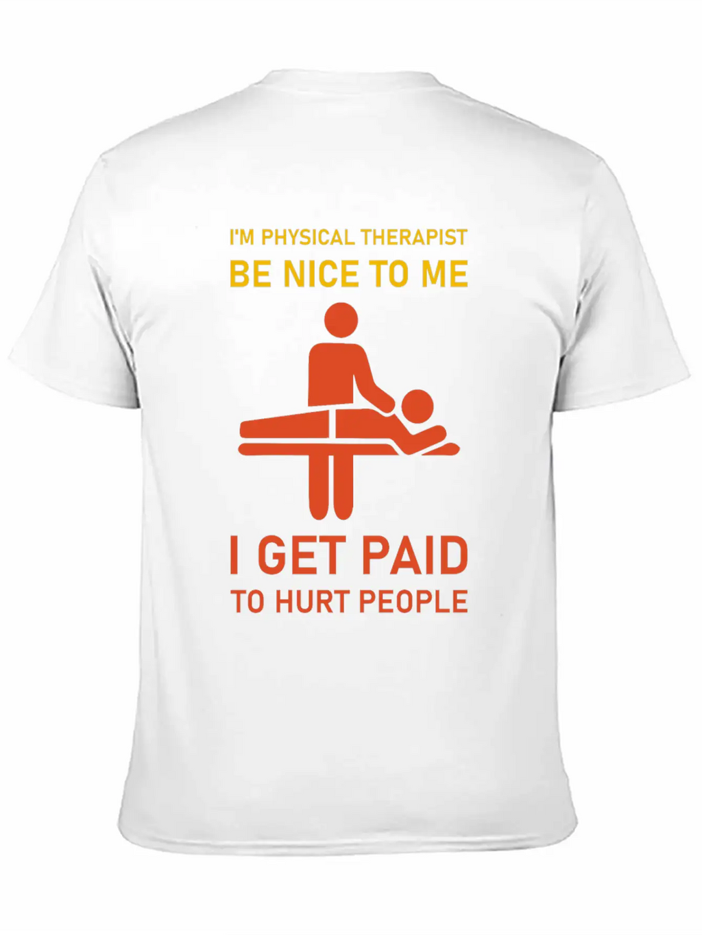 I'm Physical Therapist Be Nice To Me I Get Paid Modern Fit Casual T-Shirt – Clean And Versatile Design