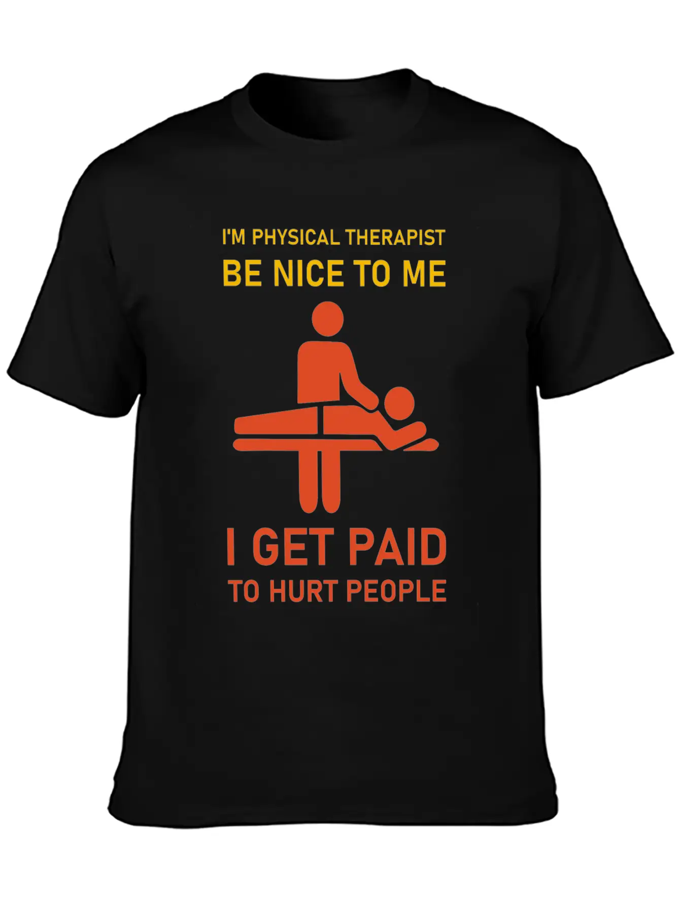 I'm Physical Therapist Be Nice To Me I Get Paid Modern Fit Casual T-Shirt – Clean And Versatile Design