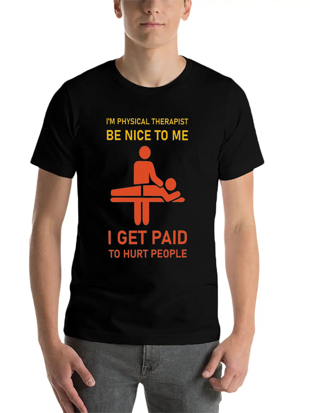 I'm Physical Therapist Be Nice To Me I Get Paid Modern Fit Casual T-Shirt – Clean And Versatile Design