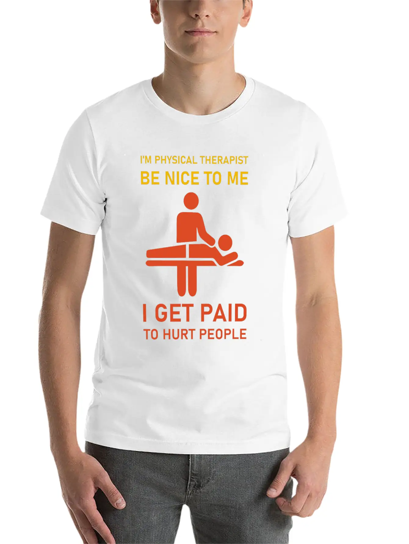 I'm Physical Therapist Be Nice To Me I Get Paid Modern Fit Casual T-Shirt – Clean And Versatile Design