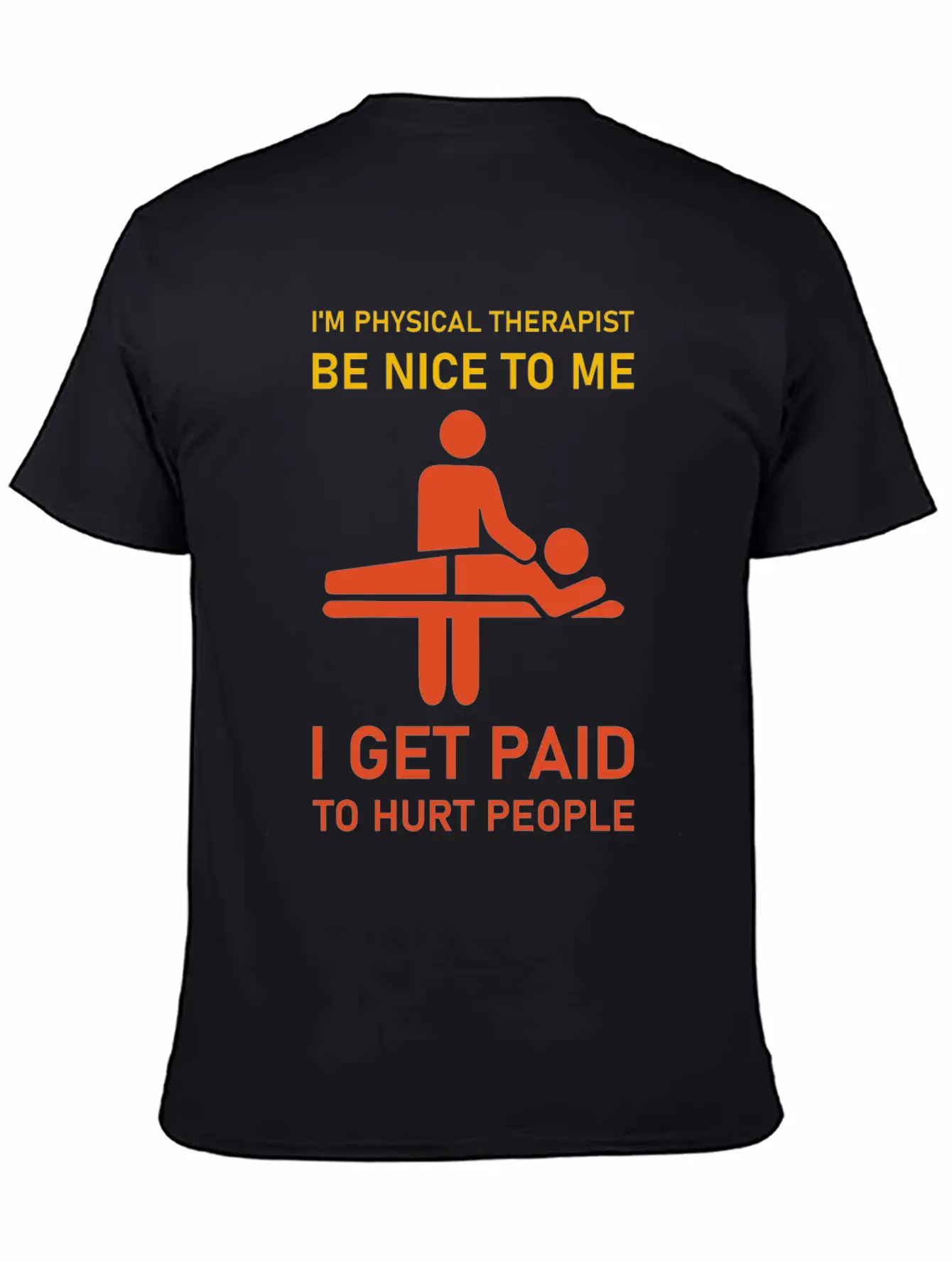 I'm Physical Therapist Be Nice To Me I Get Paid Modern Fit Casual T-Shirt – Clean And Versatile Design
