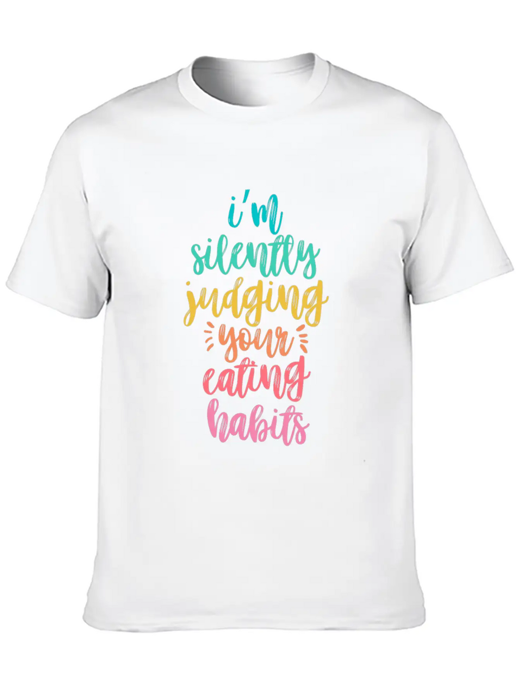 I'm Silently Judging Your Eating Habits Breathable Graphic T-Shirt – Perfect For Casual Days