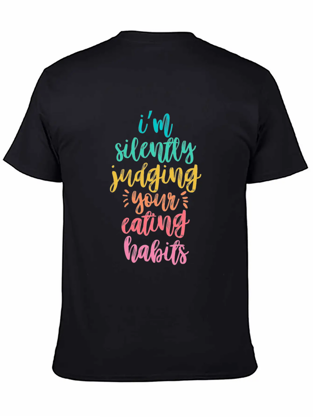 I'm Silently Judging Your Eating Habits Breathable Graphic T-Shirt – Perfect For Casual Days