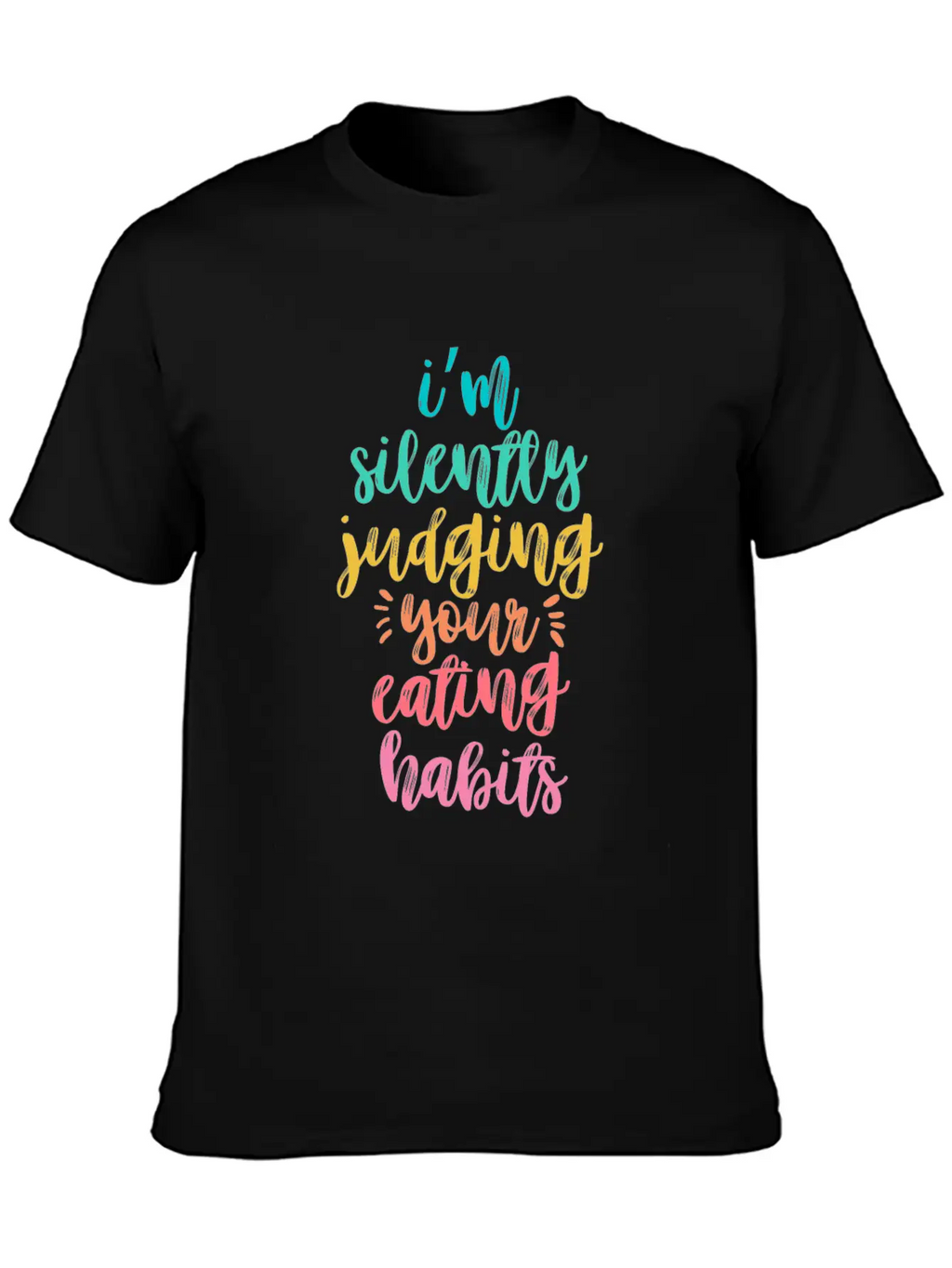 I'm Silently Judging Your Eating Habits Breathable Graphic T-Shirt – Perfect For Casual Days