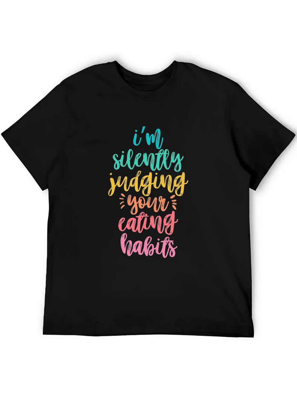 I'm Silently Judging Your Eating Habits Breathable Graphic T-Shirt – Perfect For Casual Days
