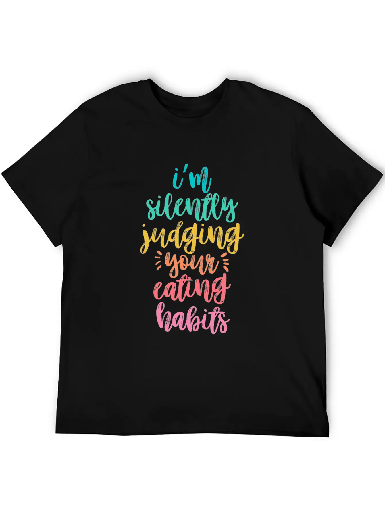 I'm Silently Judging Your Eating Habits Breathable Graphic T-Shirt – Perfect For Casual Days