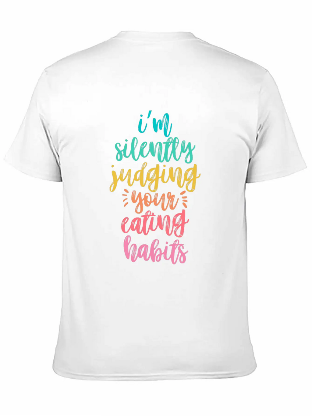 I'm Silently Judging Your Eating Habits Breathable Graphic T-Shirt – Perfect For Casual Days