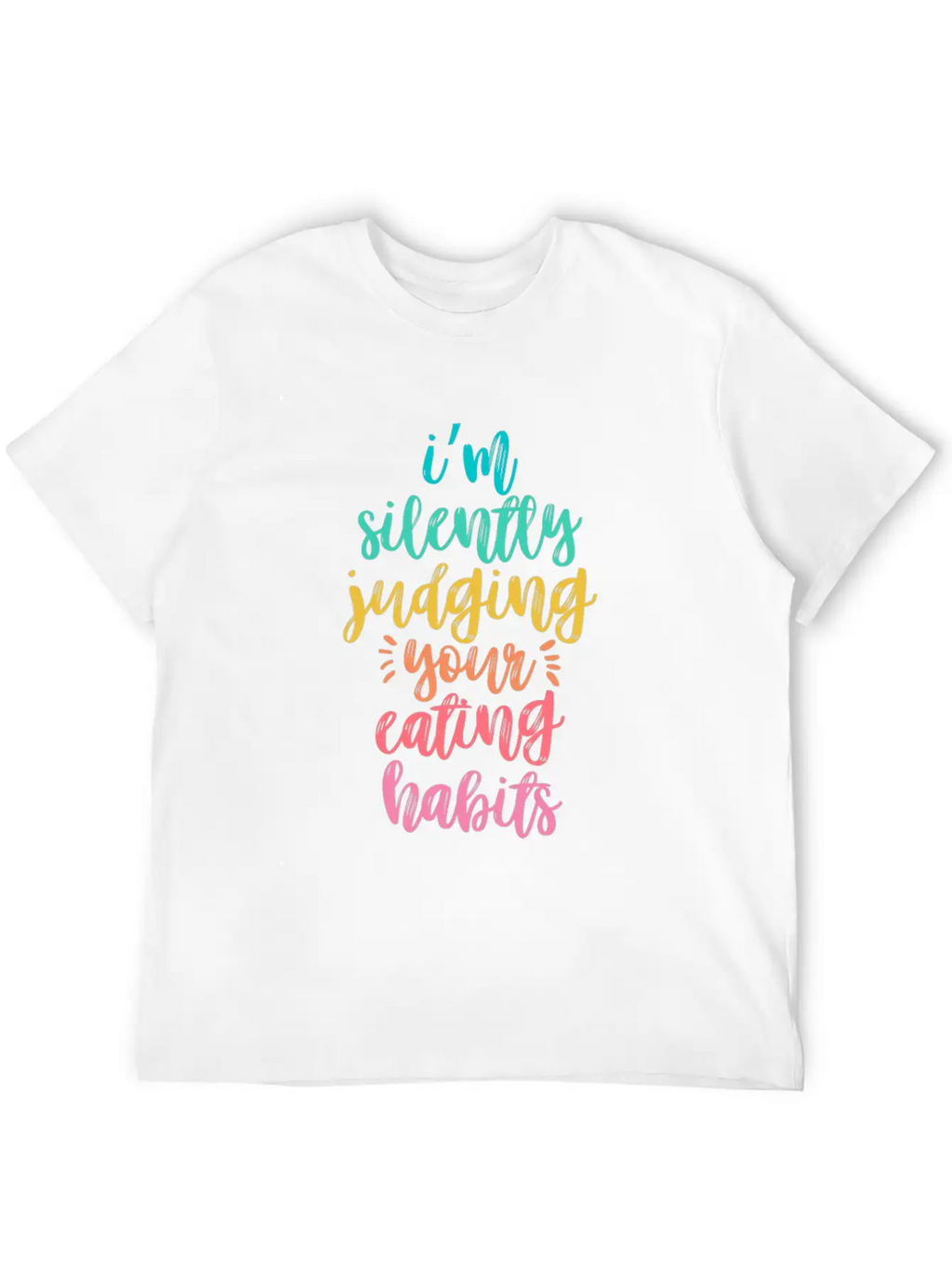 I'm Silently Judging Your Eating Habits Breathable Graphic T-Shirt – Perfect For Casual Days