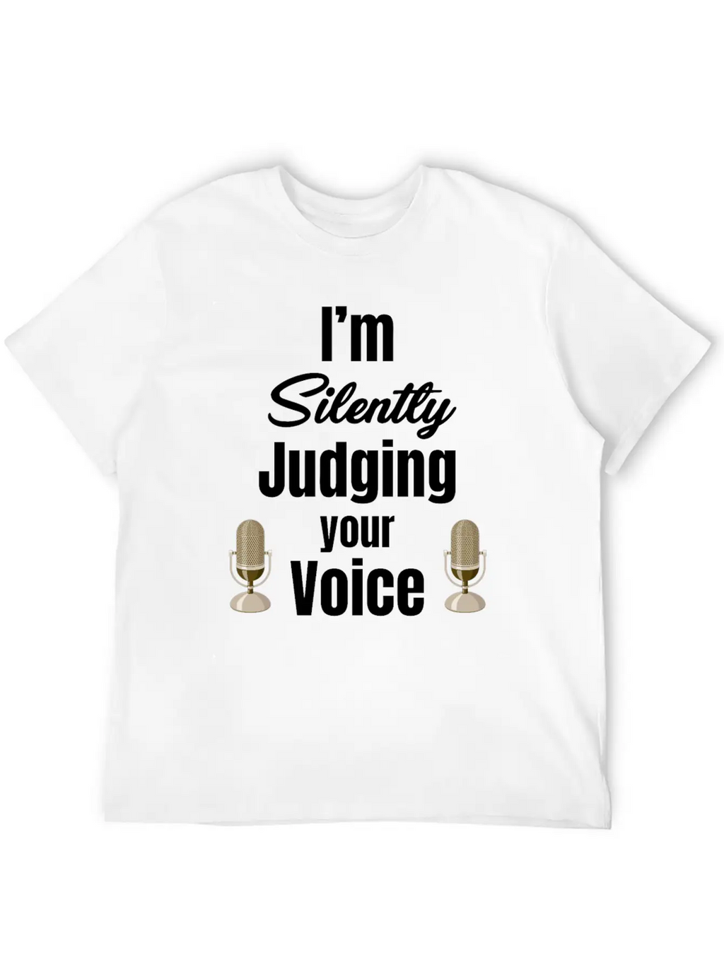 I'm Silently Judging Your Voice Funny Vocal Essential Cotton Tee For Daily Outfits – Unisex Style