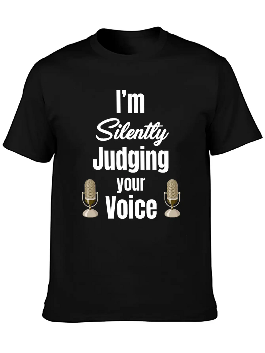 I'm Silently Judging Your Voice Funny Vocal Essential Cotton Tee For Daily Outfits – Unisex Style