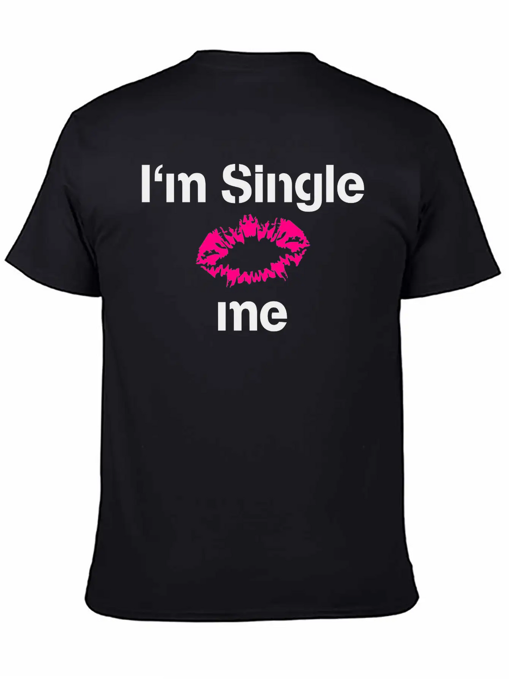 Im Single Kiss Me Timeless Short Sleeve Tee – Comfy And Minimalist Design