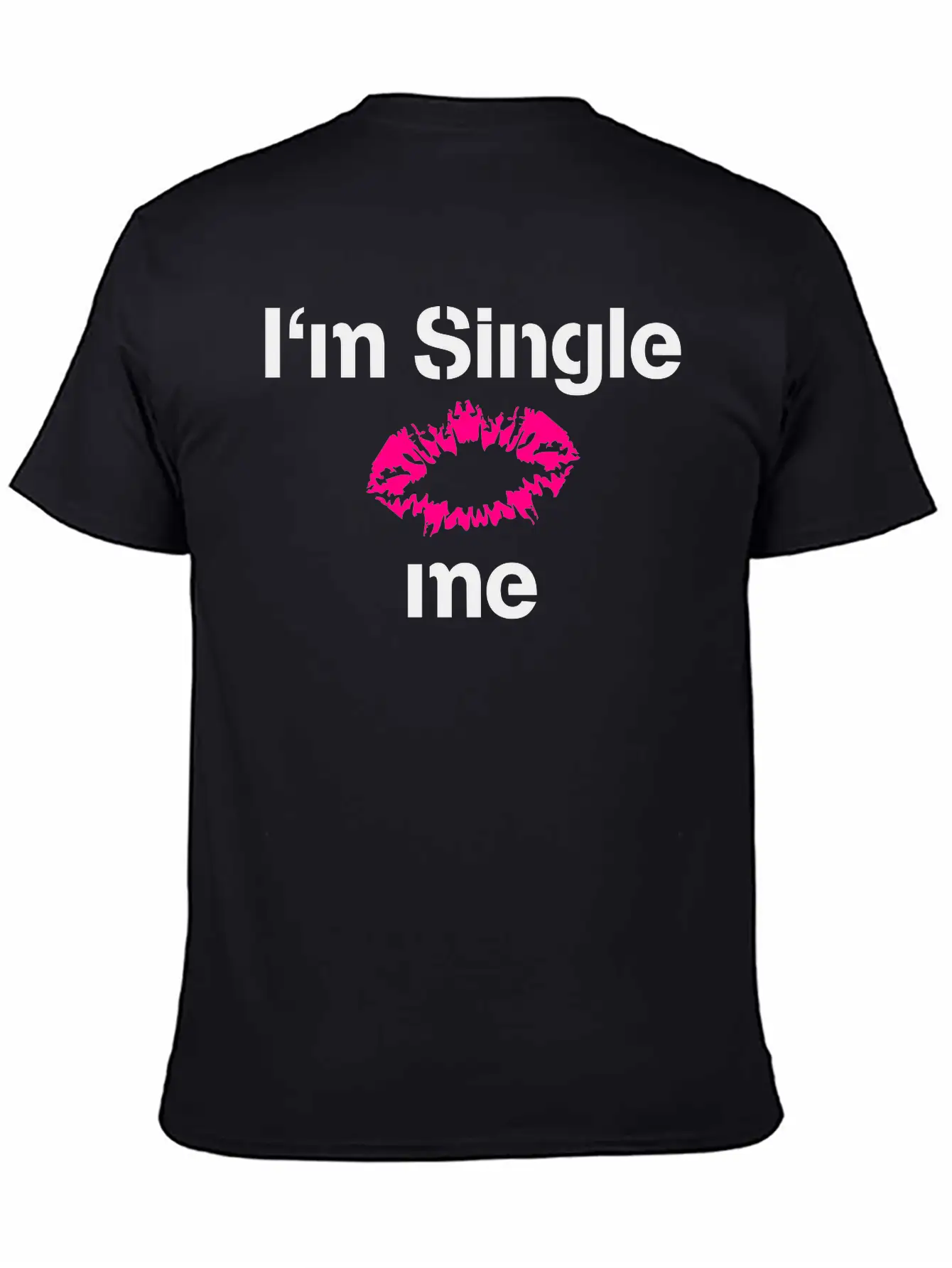 Im Single Kiss Me Timeless Short Sleeve Tee – Comfy And Minimalist Design