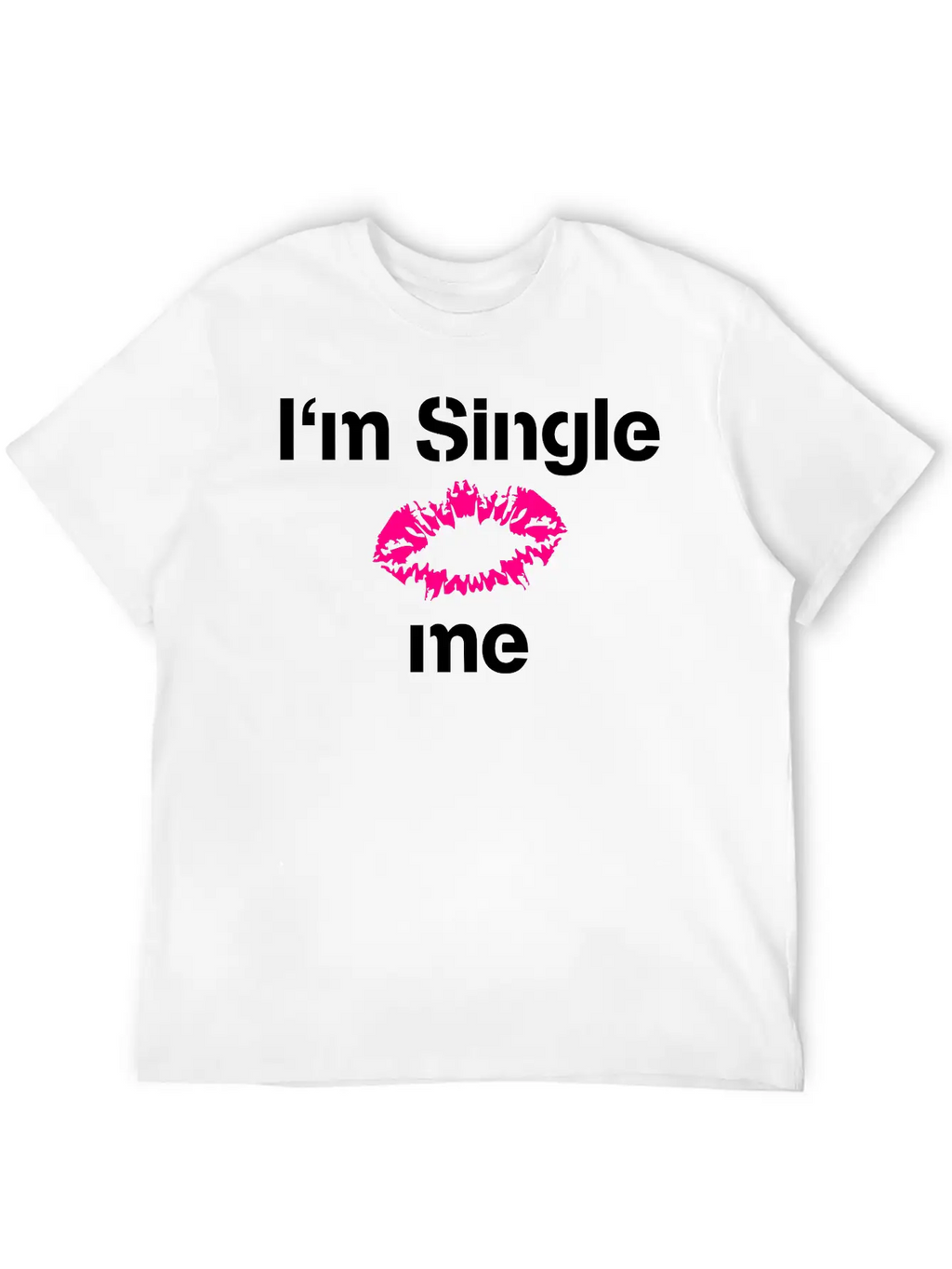 Im Single Kiss Me Timeless Short Sleeve Tee – Comfy And Minimalist Design