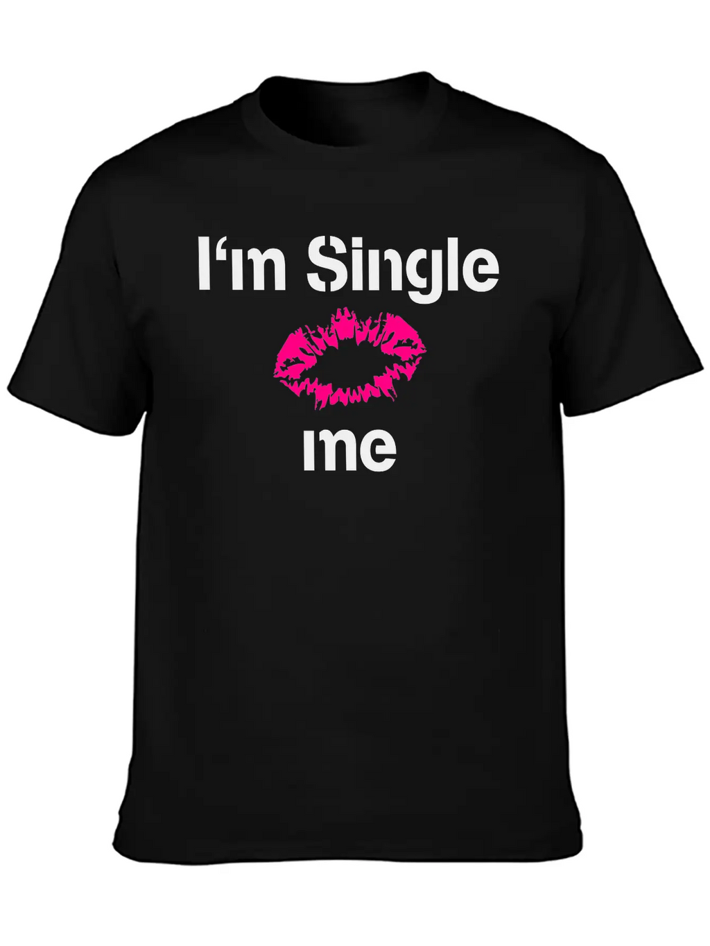 Im Single Kiss Me Timeless Short Sleeve Tee – Comfy And Minimalist Design