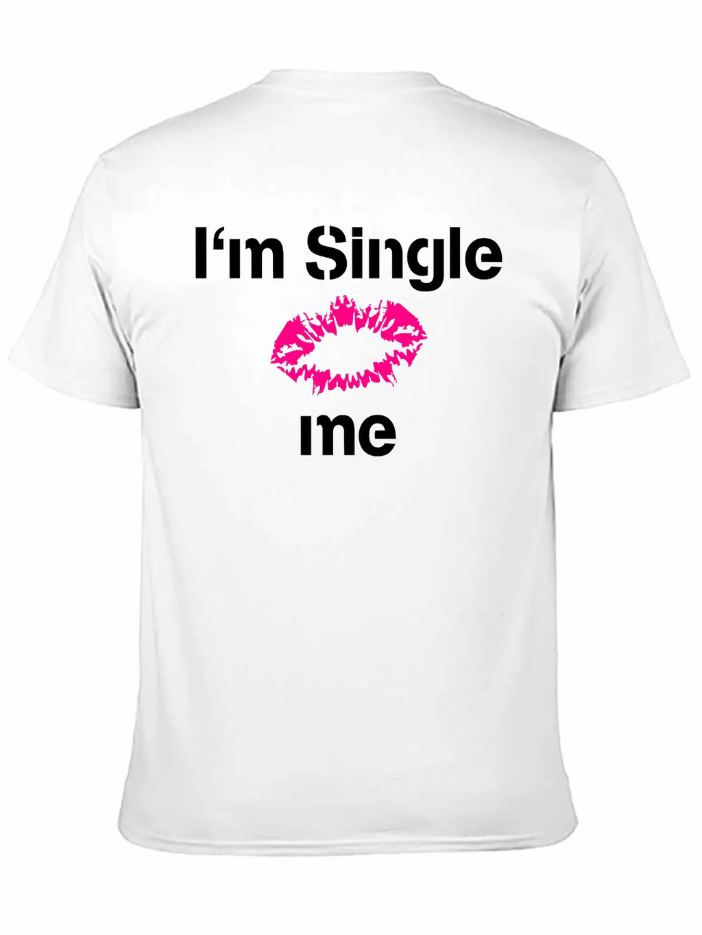 Im Single Kiss Me Timeless Short Sleeve Tee – Comfy And Minimalist Design