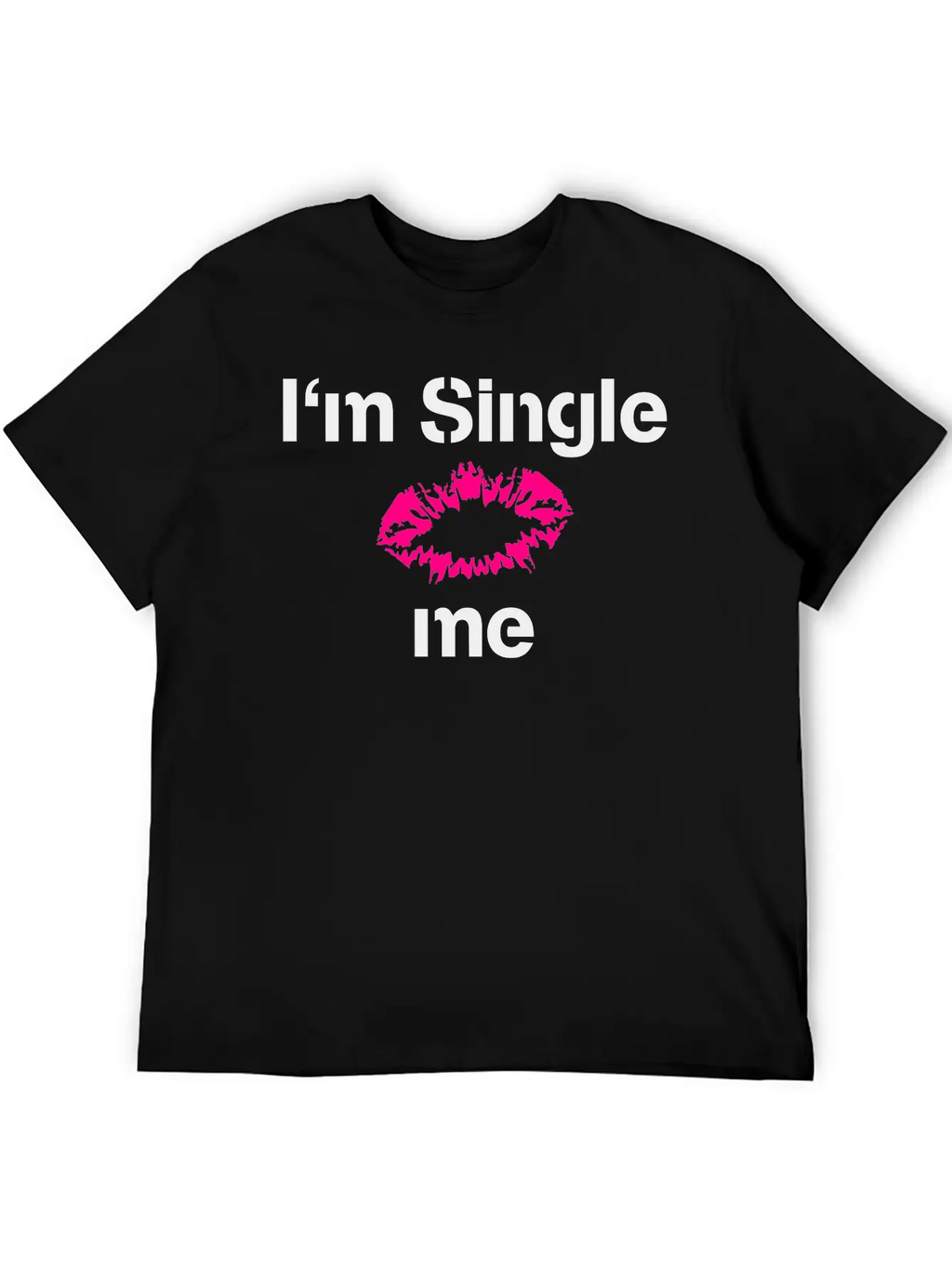 Im Single Kiss Me Timeless Short Sleeve Tee – Comfy And Minimalist Design