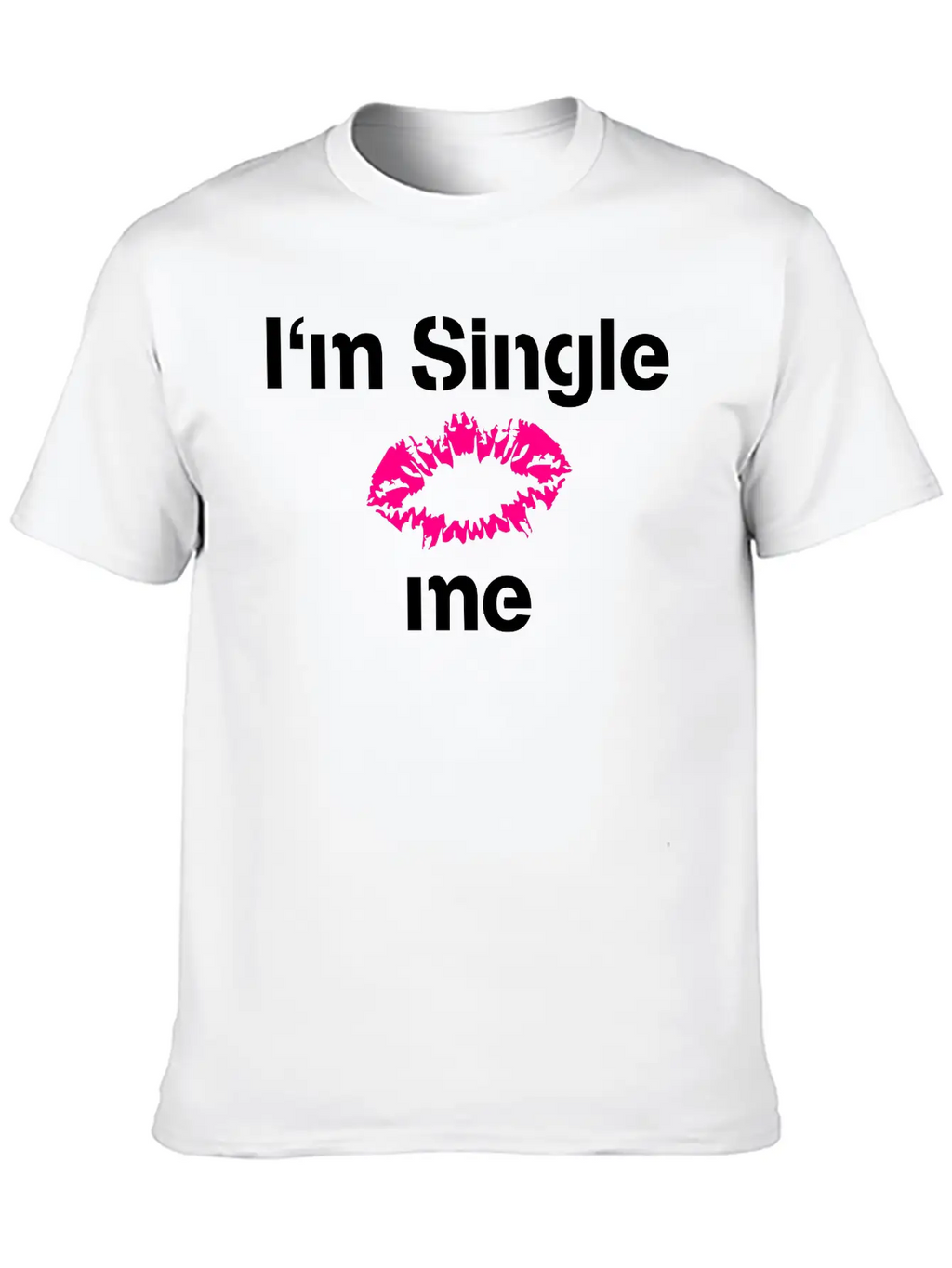 Im Single Kiss Me Timeless Short Sleeve Tee – Comfy And Minimalist Design