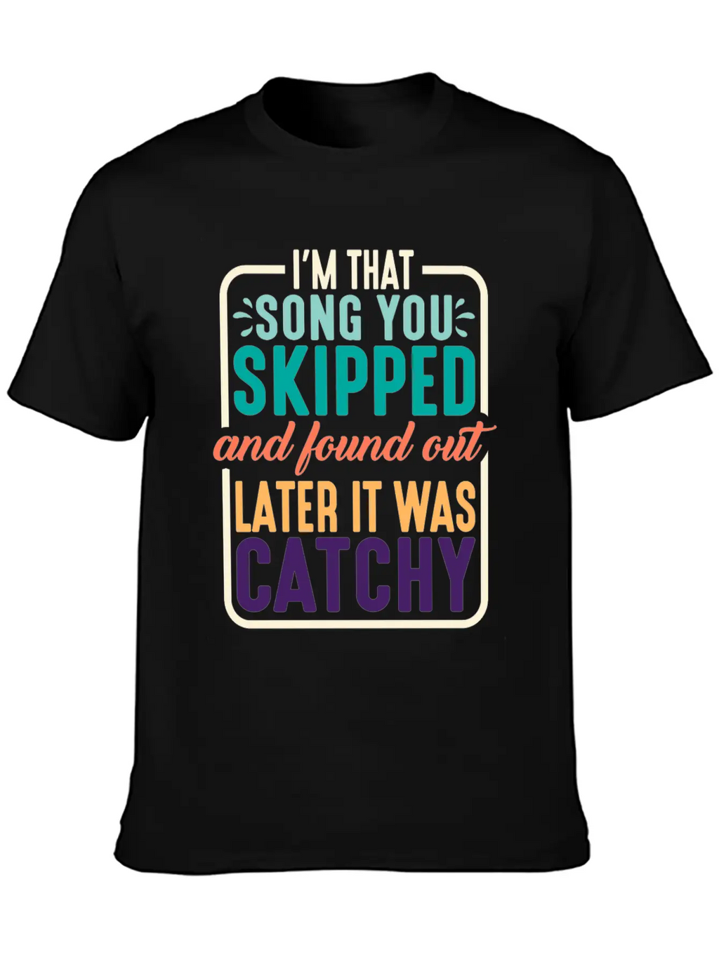 I'm That Song You Skipped 2 Stylish Everyday T-Shirt – Unisex Basic Cotton Tee