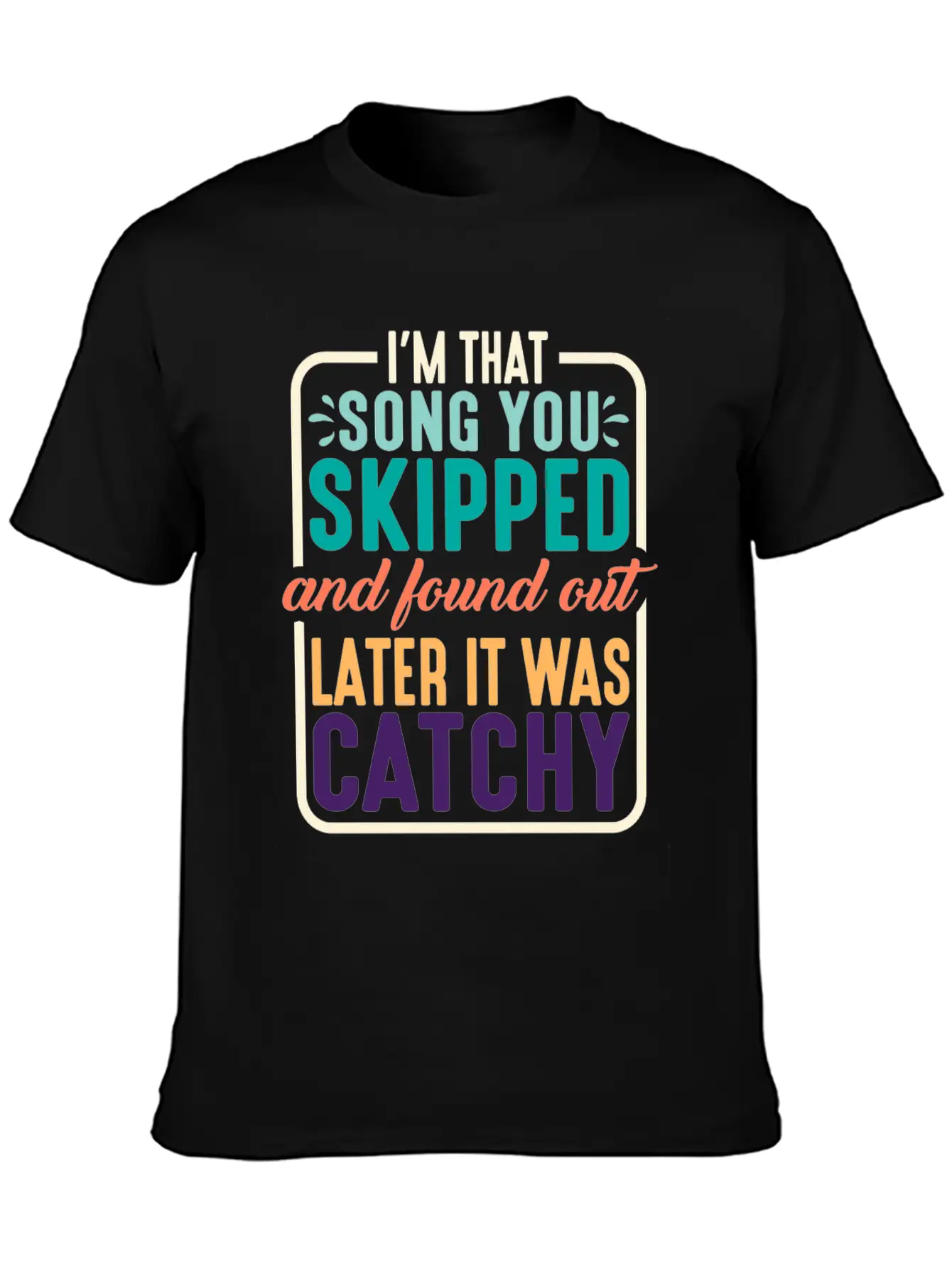 I'm That Song You Skipped 2 Stylish Everyday T-Shirt – Unisex Basic Cotton Tee