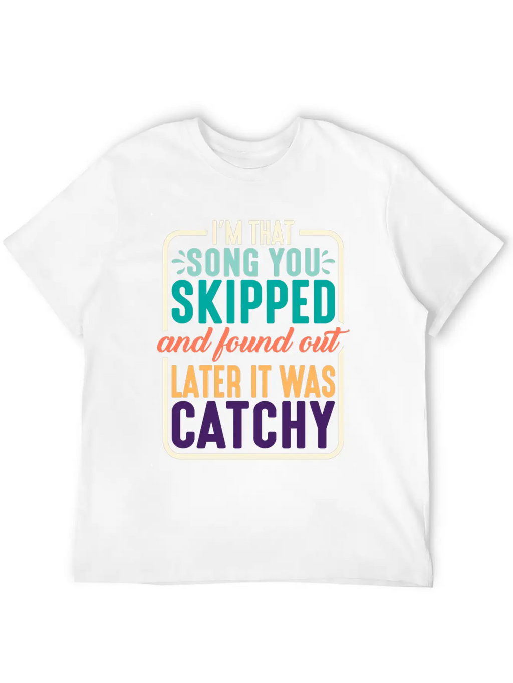 I'm That Song You Skipped 2 Stylish Everyday T-Shirt – Unisex Basic Cotton Tee