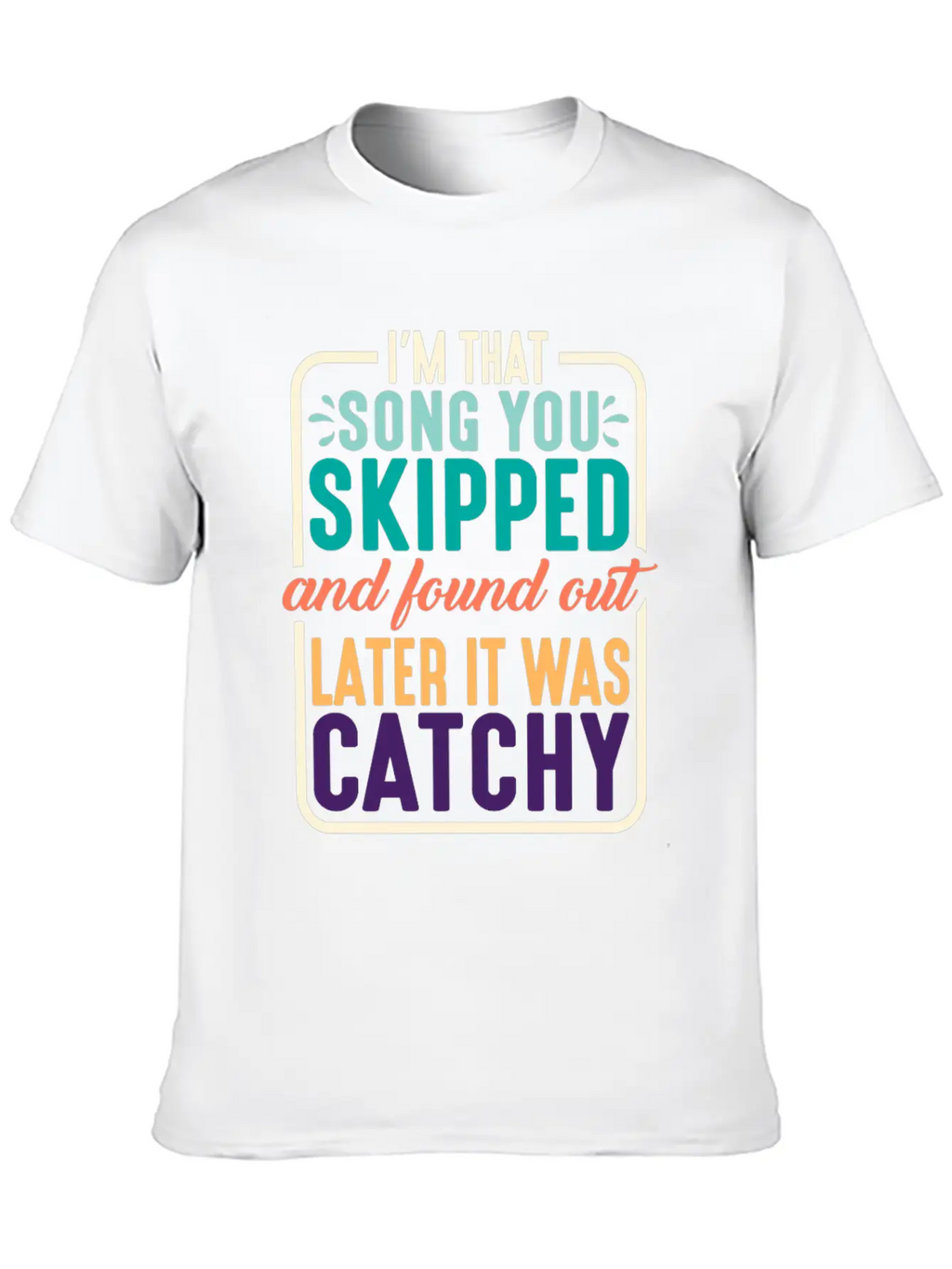 I'm That Song You Skipped 2 Stylish Everyday T-Shirt – Unisex Basic Cotton Tee