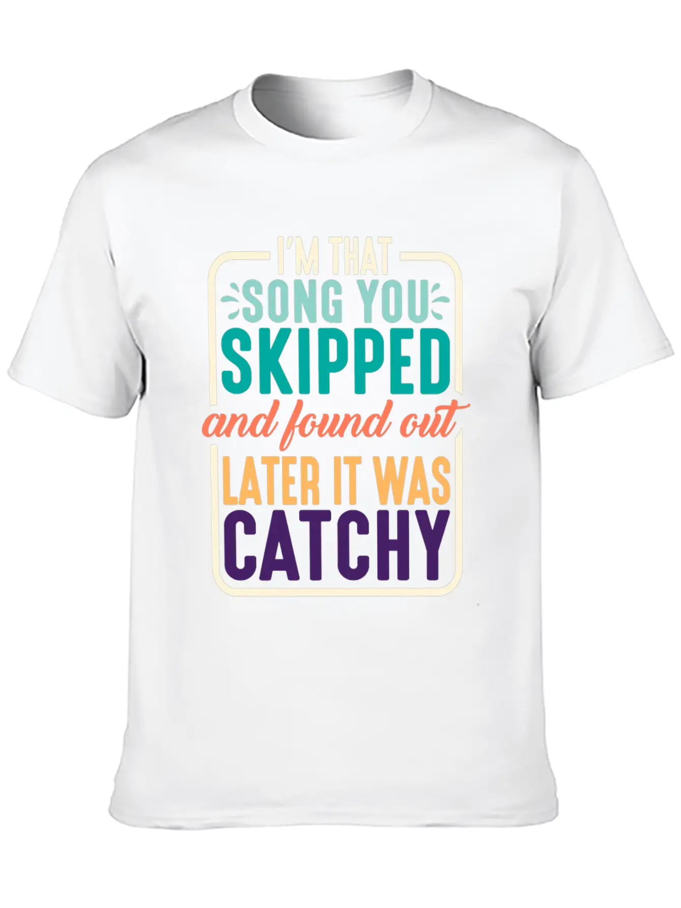 I'm That Song You Skipped 2 Stylish Everyday T-Shirt – Unisex Basic Cotton Tee