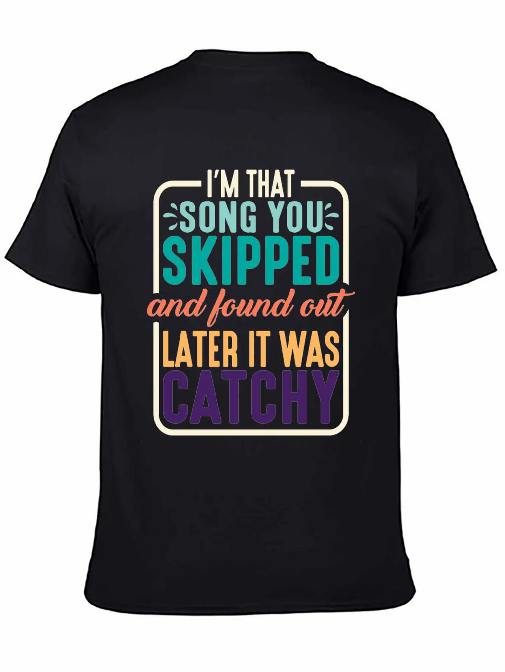 I'm That Song You Skipped 2 Stylish Everyday T-Shirt – Unisex Basic Cotton Tee