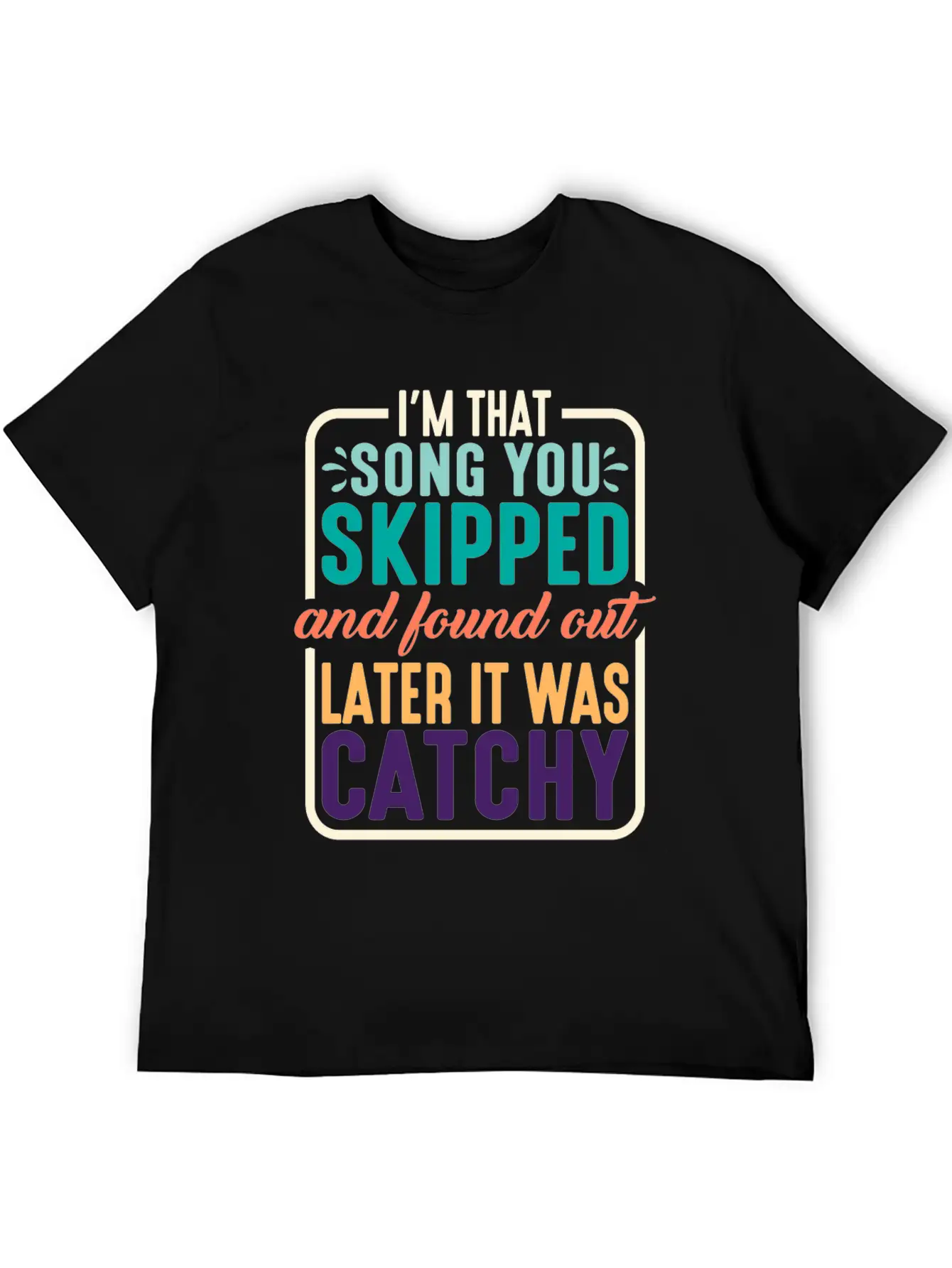 I'm That Song You Skipped 2 Stylish Everyday T-Shirt – Unisex Basic Cotton Tee