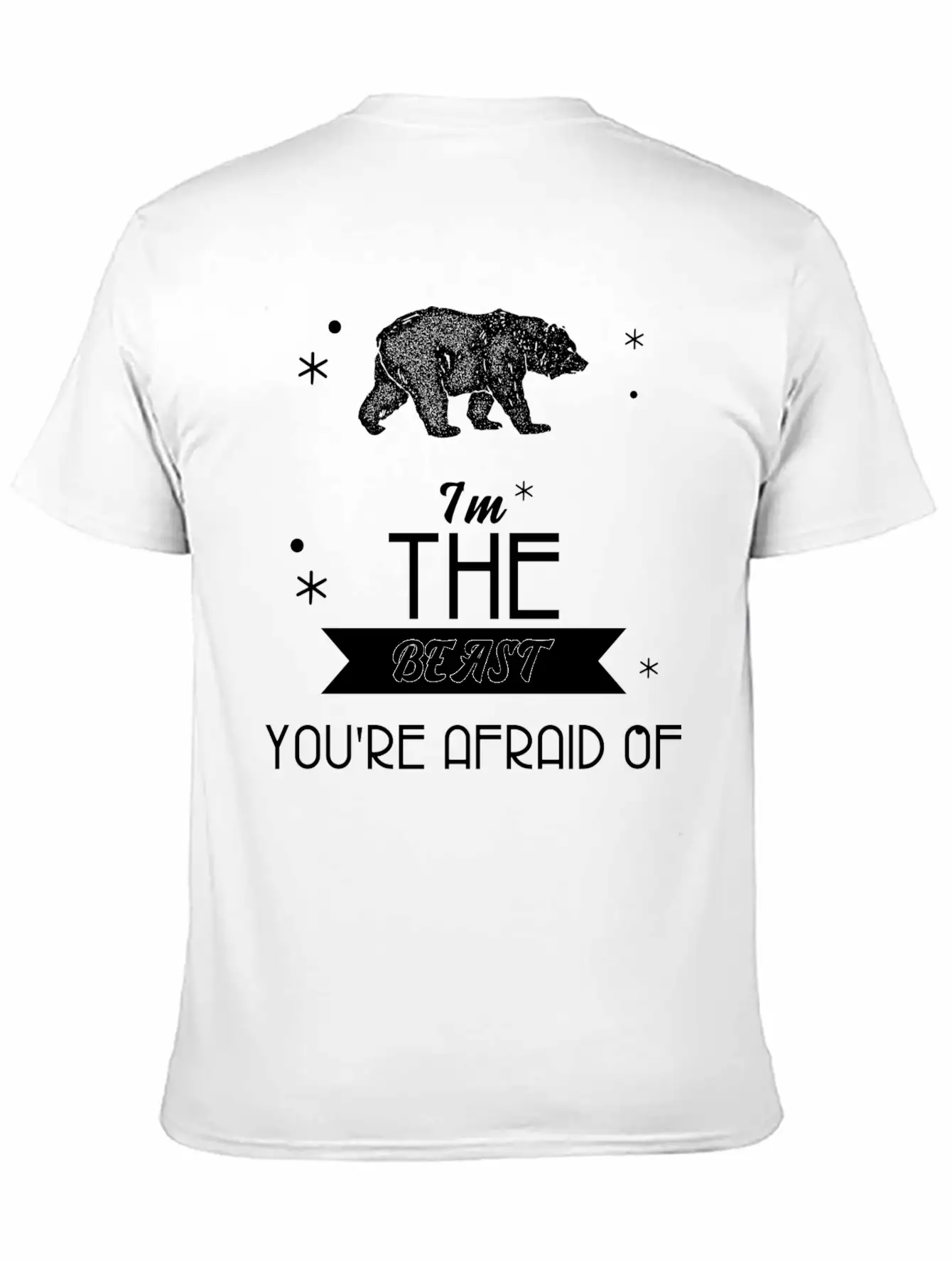 I'm The Beast You're Afraid Of T Shirt Cool Bear Basic Graphic T-Shirt – Daily Comfort In Soft Cotton