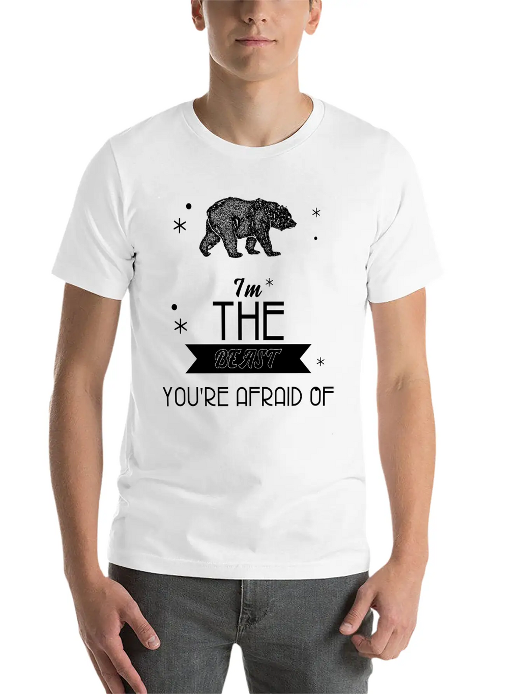I'm The Beast You're Afraid Of T Shirt Cool Bear Basic Graphic T-Shirt – Daily Comfort In Soft Cotton