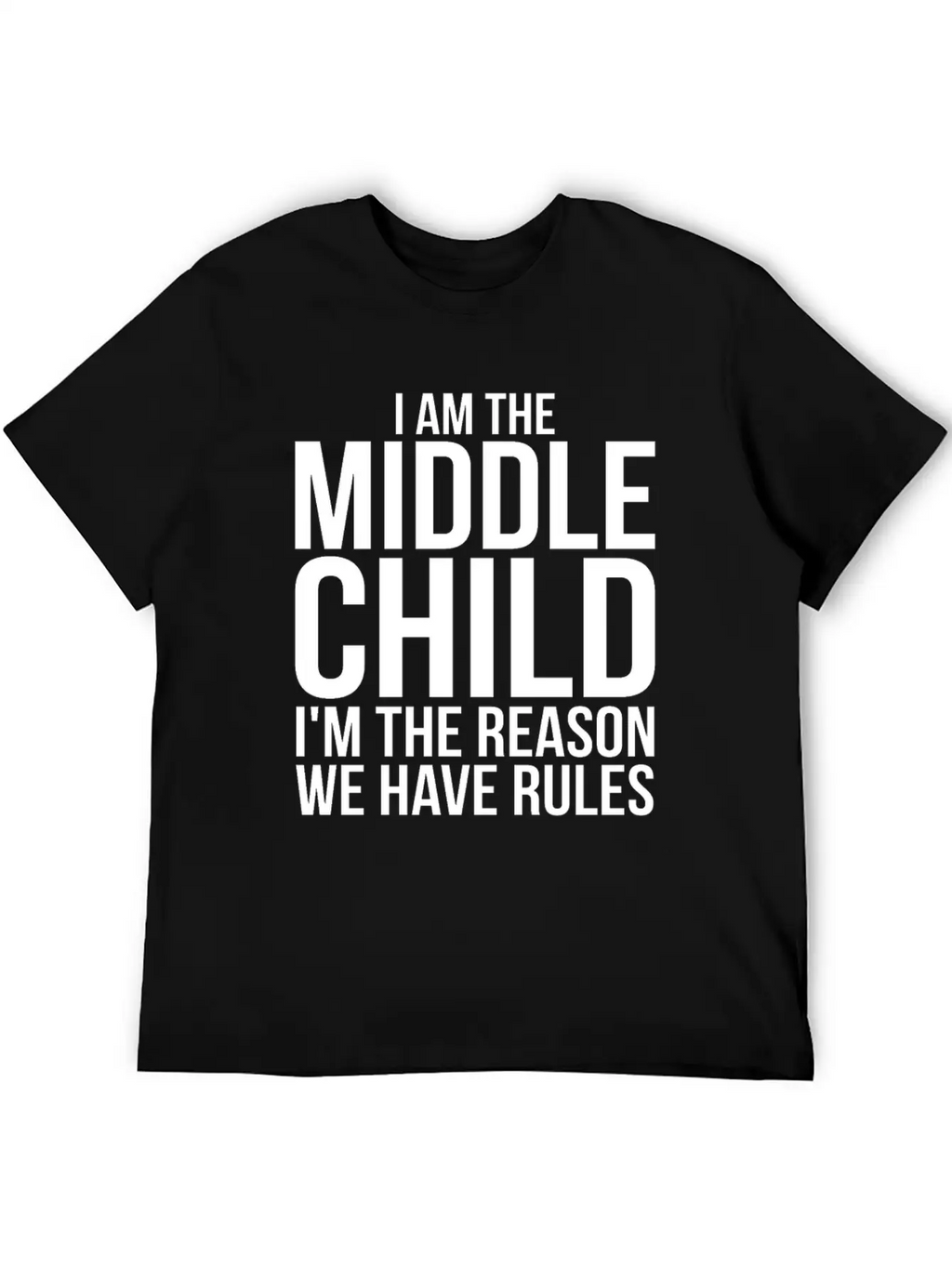 Im The Middle Child Im The Reason We Have Rules Basic Graphic T-Shirt – Daily Comfort In Soft Cotton