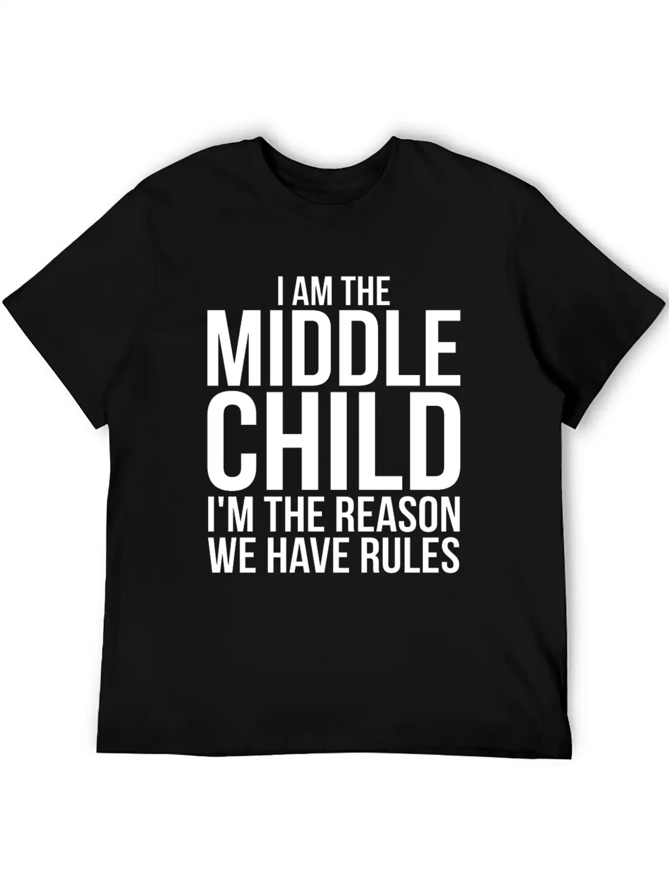 Im The Middle Child Im The Reason We Have Rules Basic Graphic T-Shirt – Daily Comfort In Soft Cotton