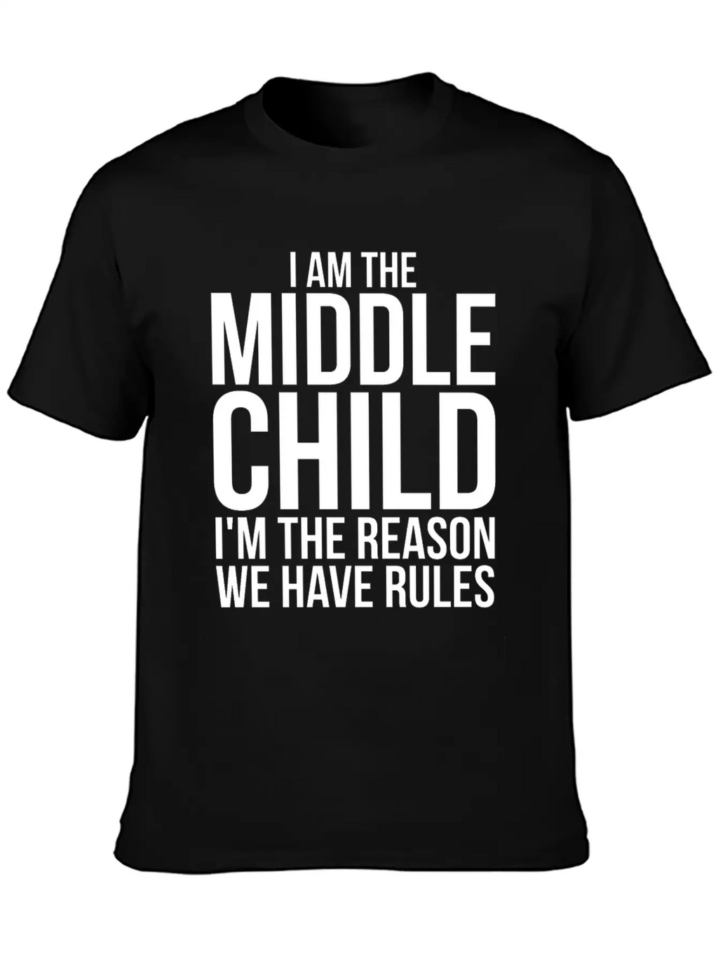 Im The Middle Child Im The Reason We Have Rules Basic Graphic T-Shirt – Daily Comfort In Soft Cotton