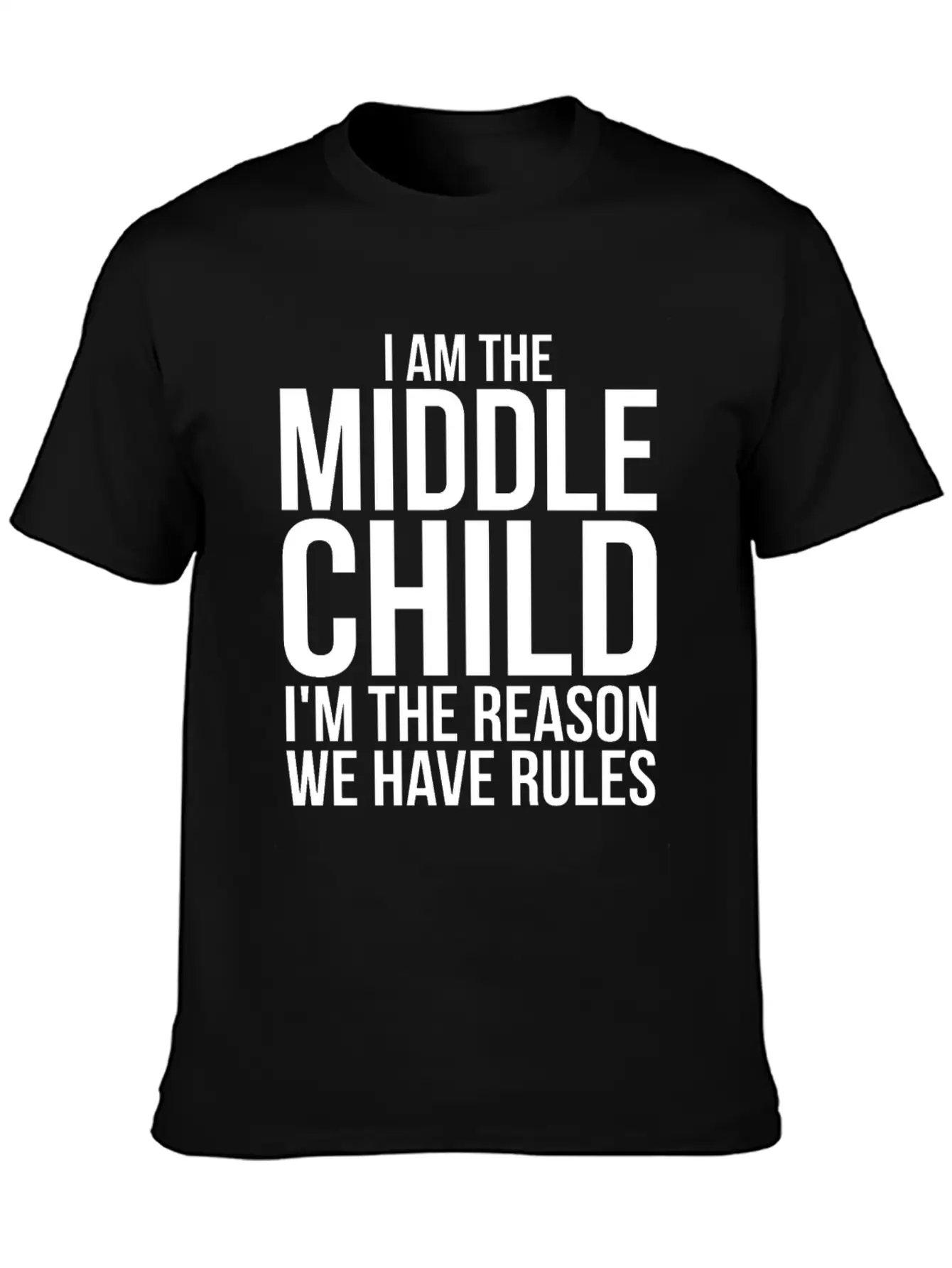 Im The Middle Child Im The Reason We Have Rules Basic Graphic T-Shirt – Daily Comfort In Soft Cotton