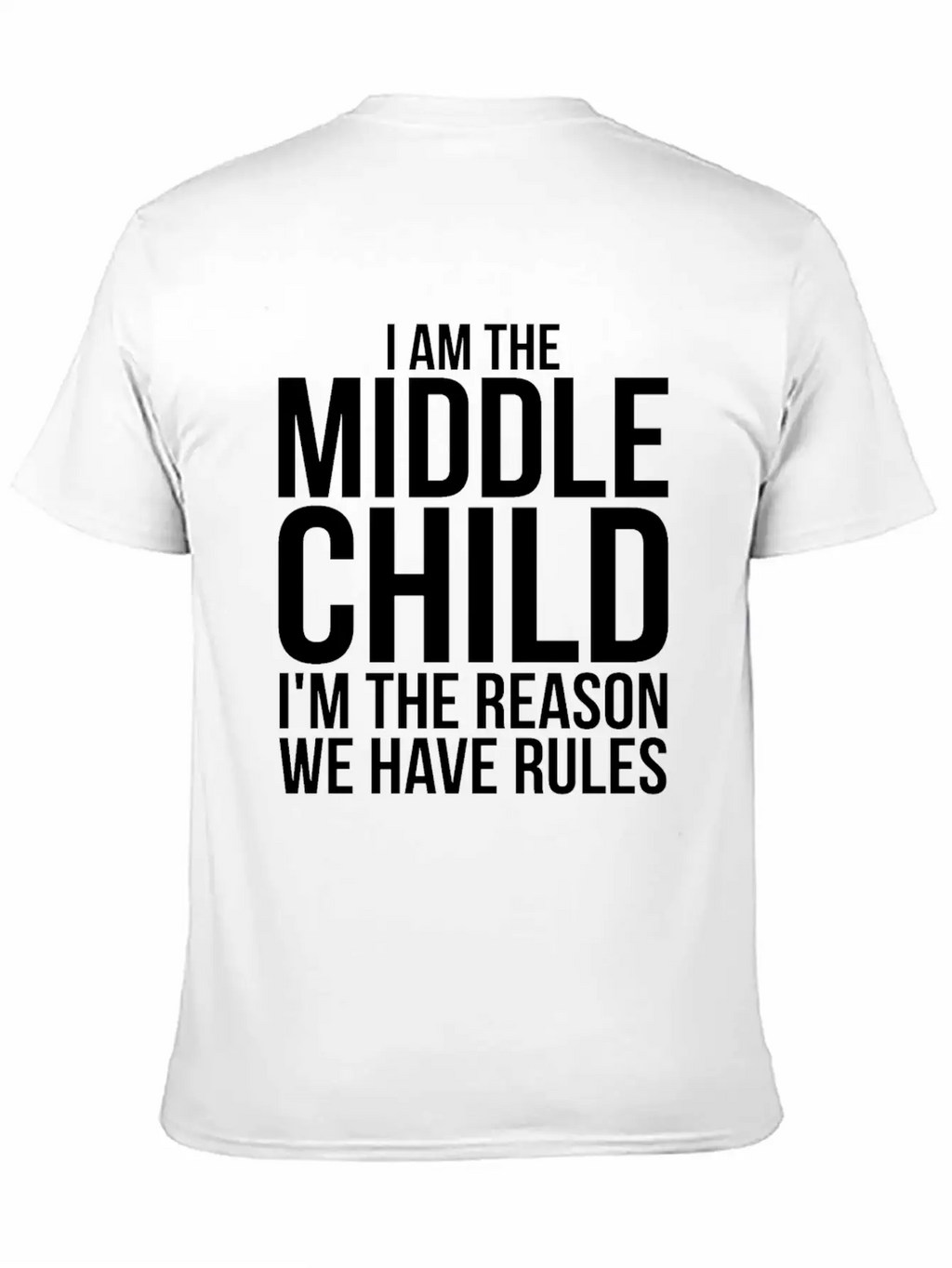 Im The Middle Child Im The Reason We Have Rules Basic Graphic T-Shirt – Daily Comfort In Soft Cotton