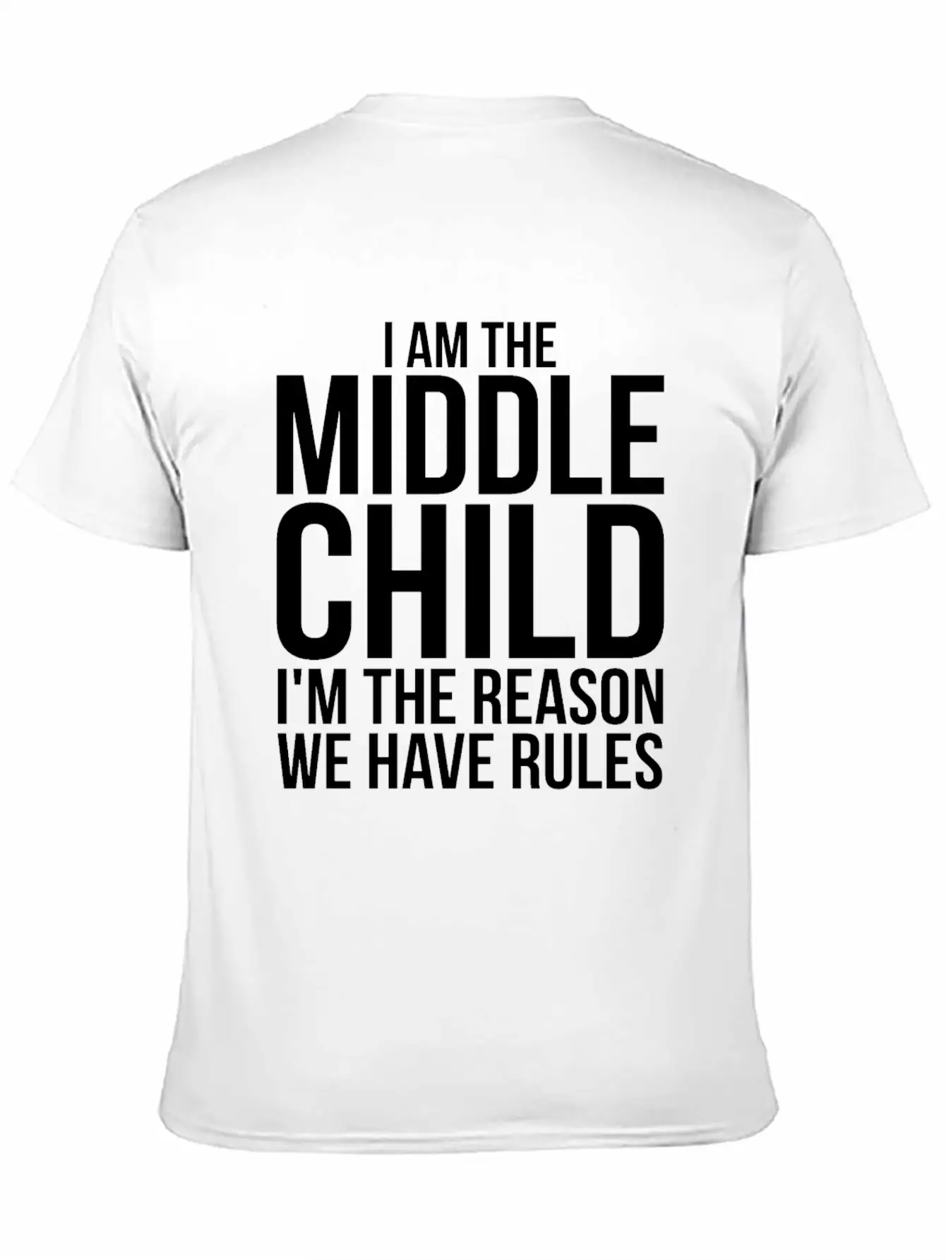 Im The Middle Child Im The Reason We Have Rules Basic Graphic T-Shirt – Daily Comfort In Soft Cotton