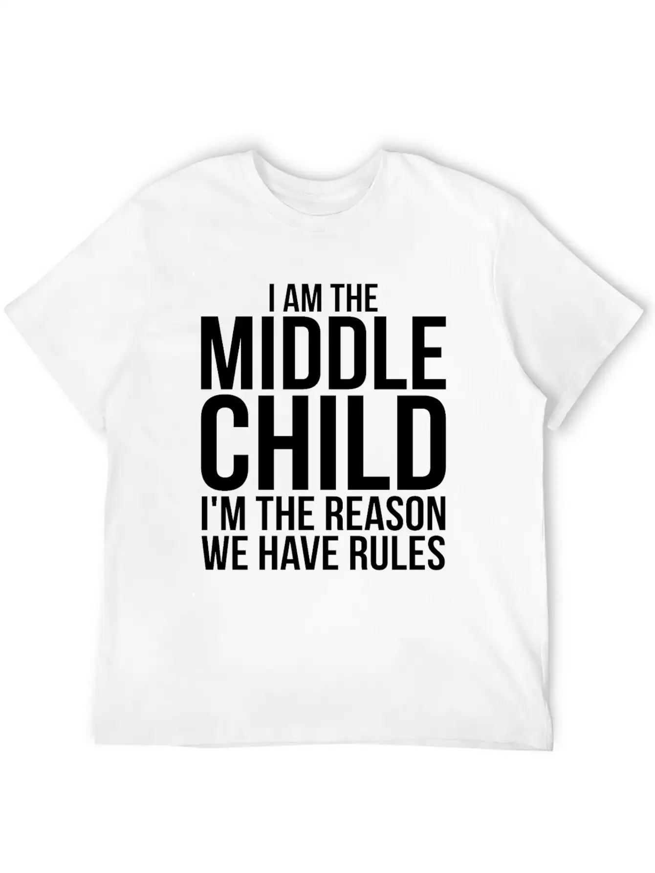 Im The Middle Child Im The Reason We Have Rules Basic Graphic T-Shirt – Daily Comfort In Soft Cotton