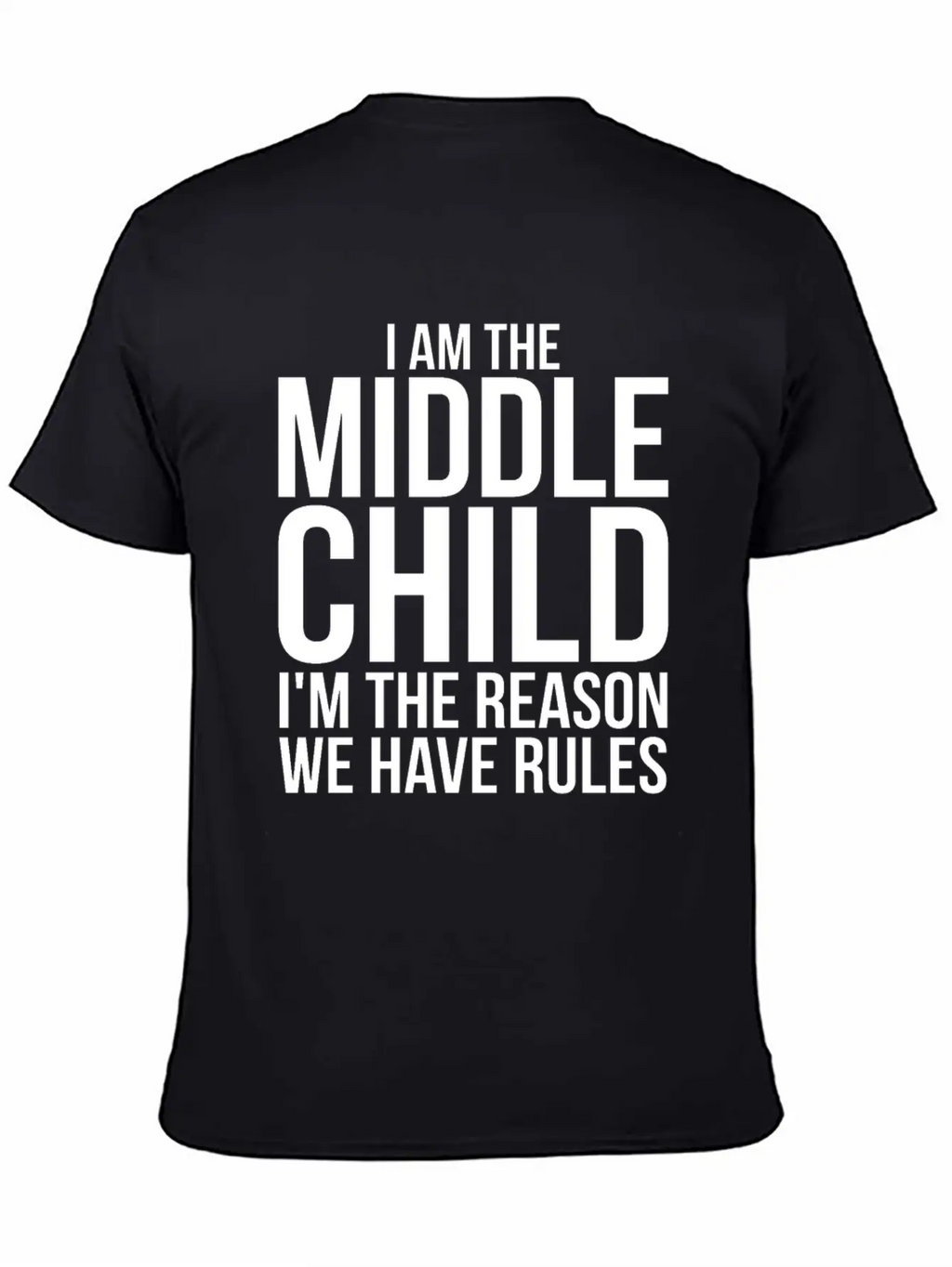 Im The Middle Child Im The Reason We Have Rules Basic Graphic T-Shirt – Daily Comfort In Soft Cotton