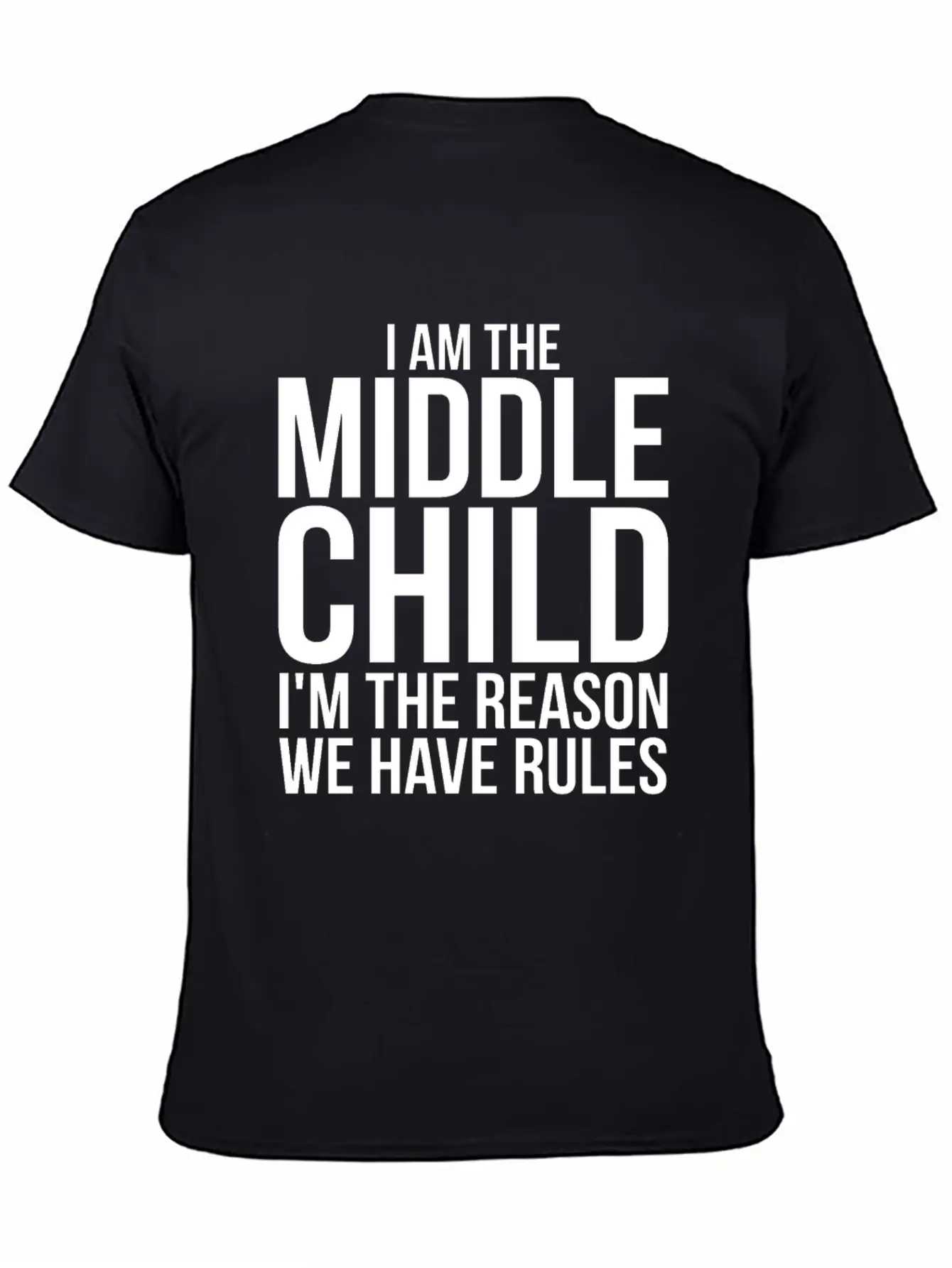 Im The Middle Child Im The Reason We Have Rules Basic Graphic T-Shirt – Daily Comfort In Soft Cotton