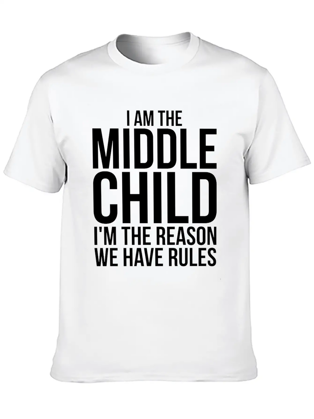Im The Middle Child Im The Reason We Have Rules Basic Graphic T-Shirt – Daily Comfort In Soft Cotton