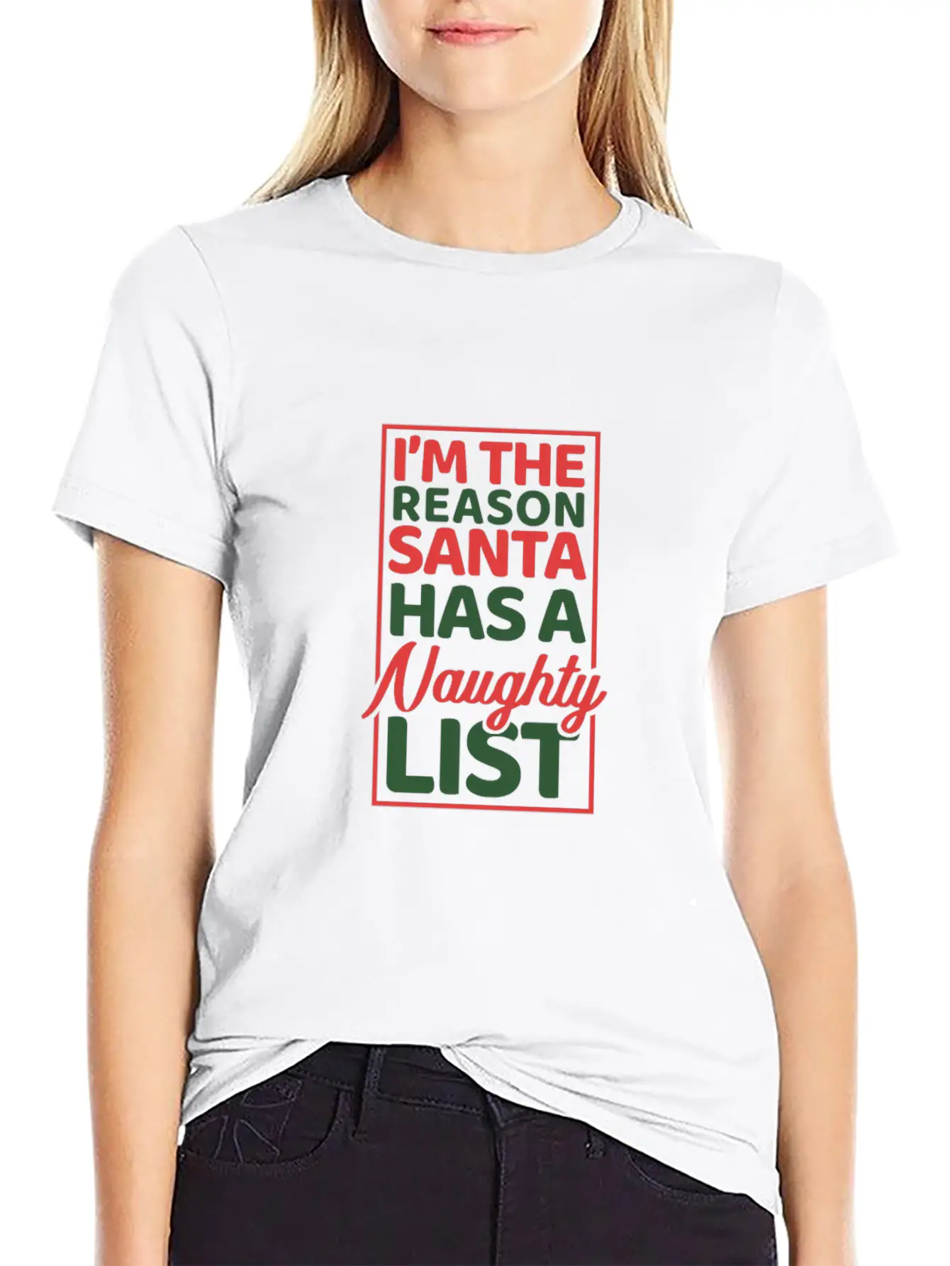 I'm The Reason Santa Has A Naughty List Modern Fit Casual T-Shirt – Clean And Versatile Design